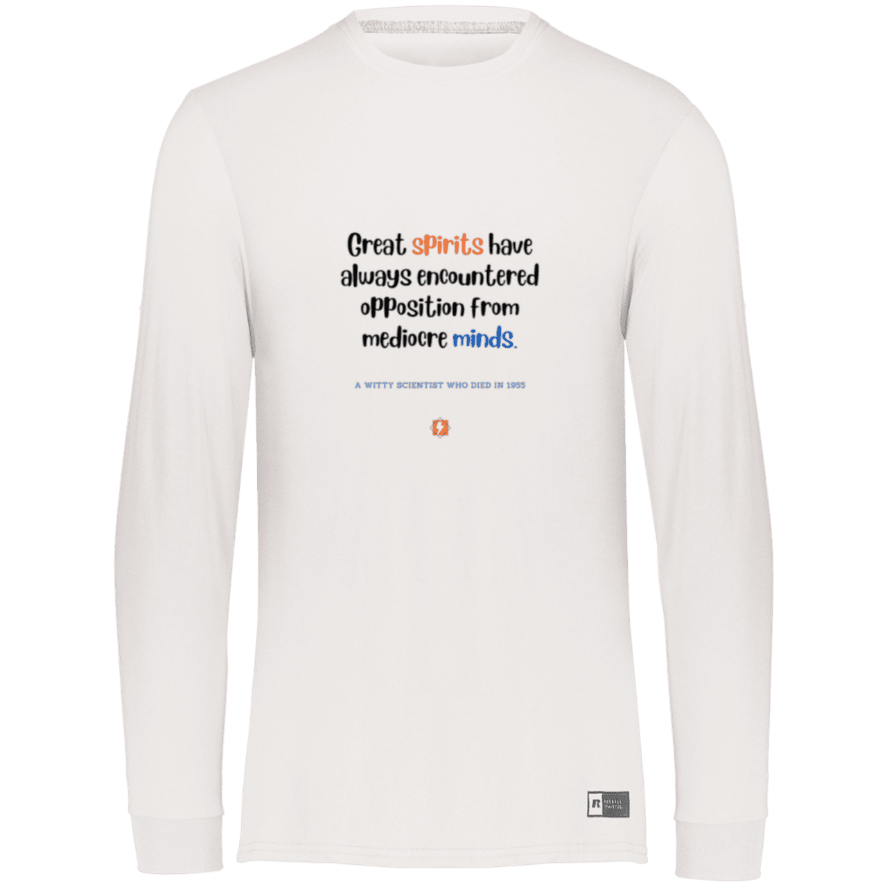 Men's LS Dri-Power Activewear with inspiring Einstein quote: E124 - Great spirits encounter opposition from mediocre minds - Color: White