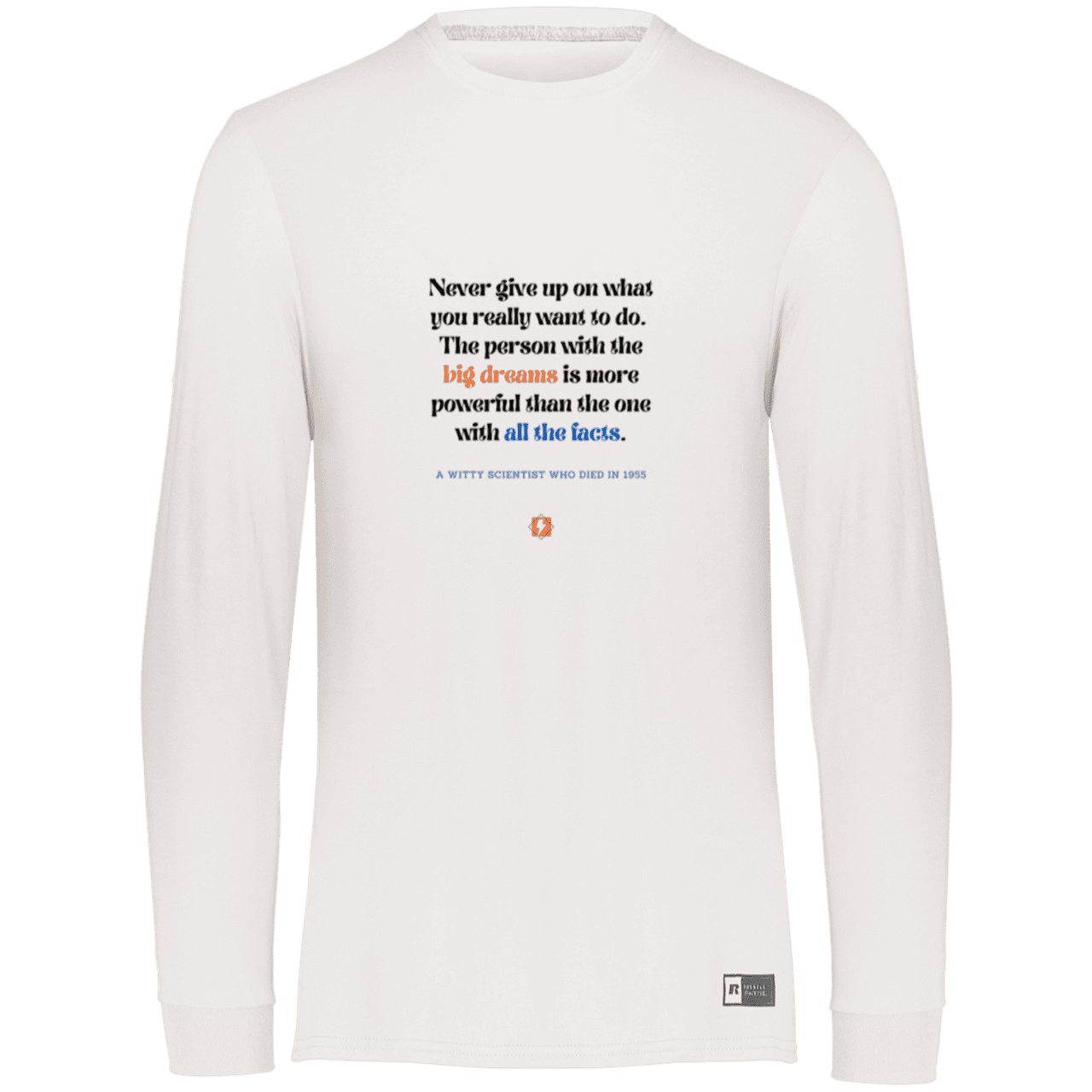 Men's LS Dri-Power Activewear with inspiring Einstein quote: E125 - Big dreams trump knowledge and facts - Color: White