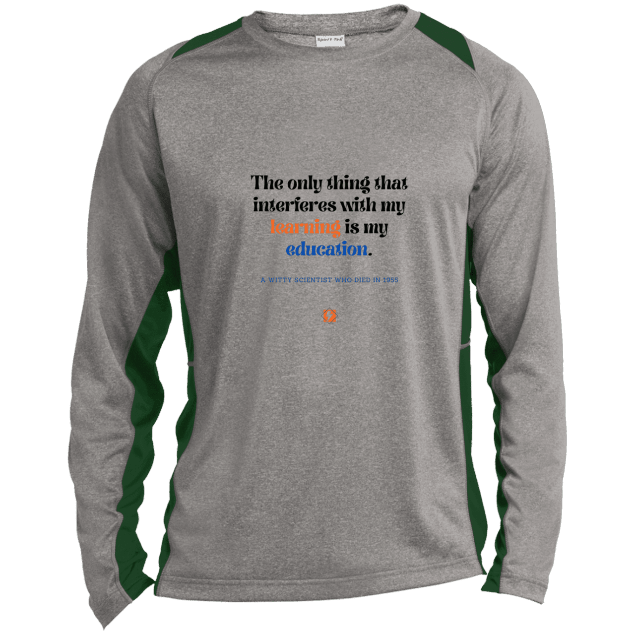 Men's LS Heather Colorblock T-Shirt with inspiring Einstein quote: E120 - Don't let education interfere with your learning - Color: Vintage Heather/Forest Green