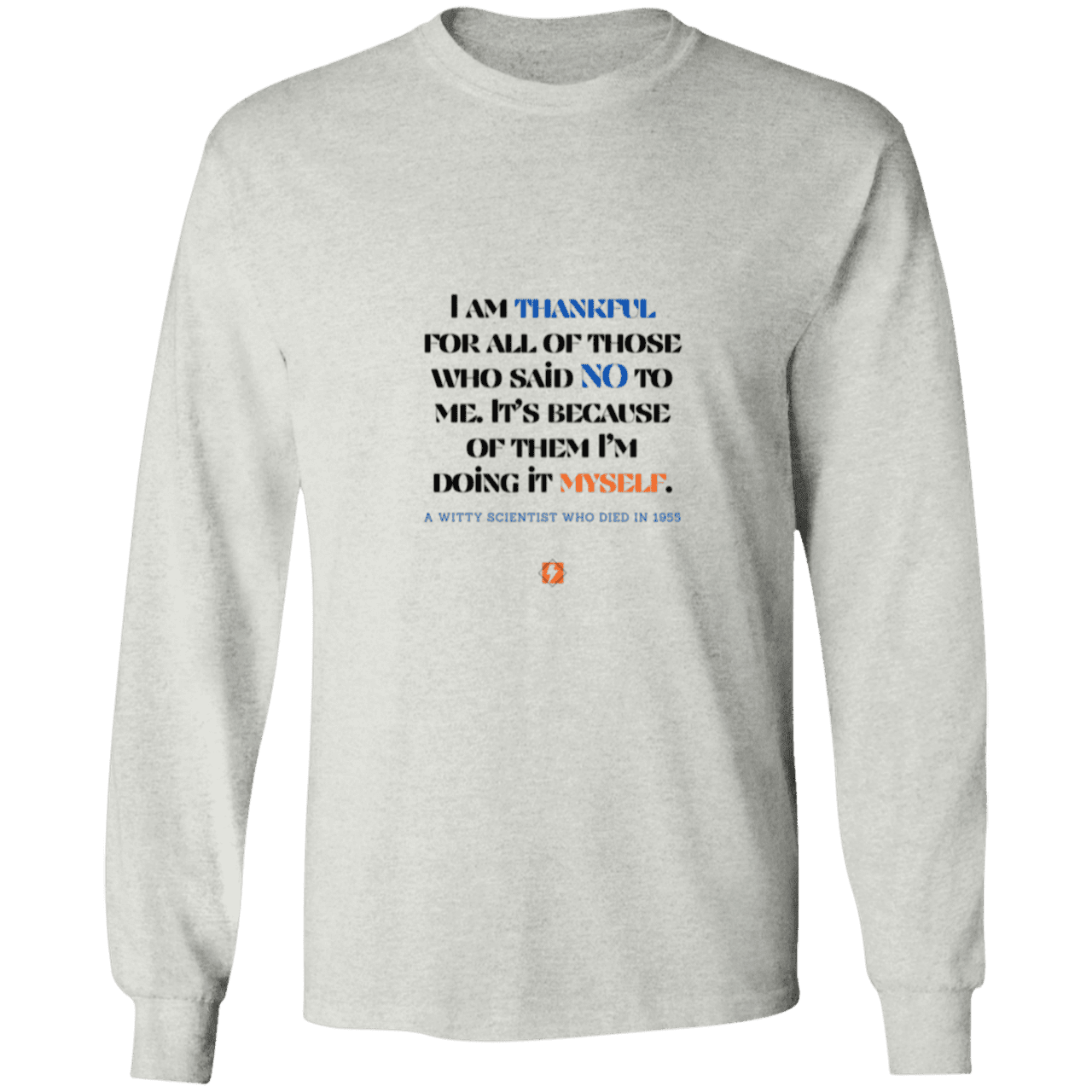 Men's LS Ultra Cotton Light with inspiring Einstein quote: E102 - I am thankful for all of those who said NO to me - Color: Ash