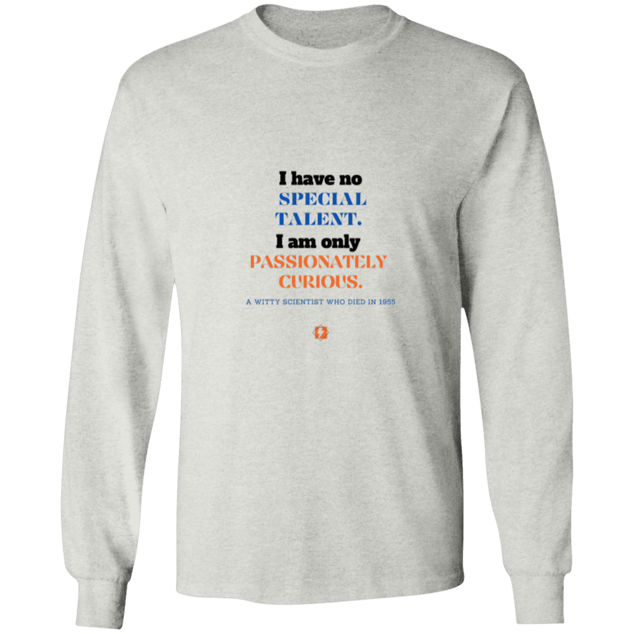 Men's LS Ultra Cotton Light with inspiring Einstein quote: E105 - I am only passionately curious - Color: Ash