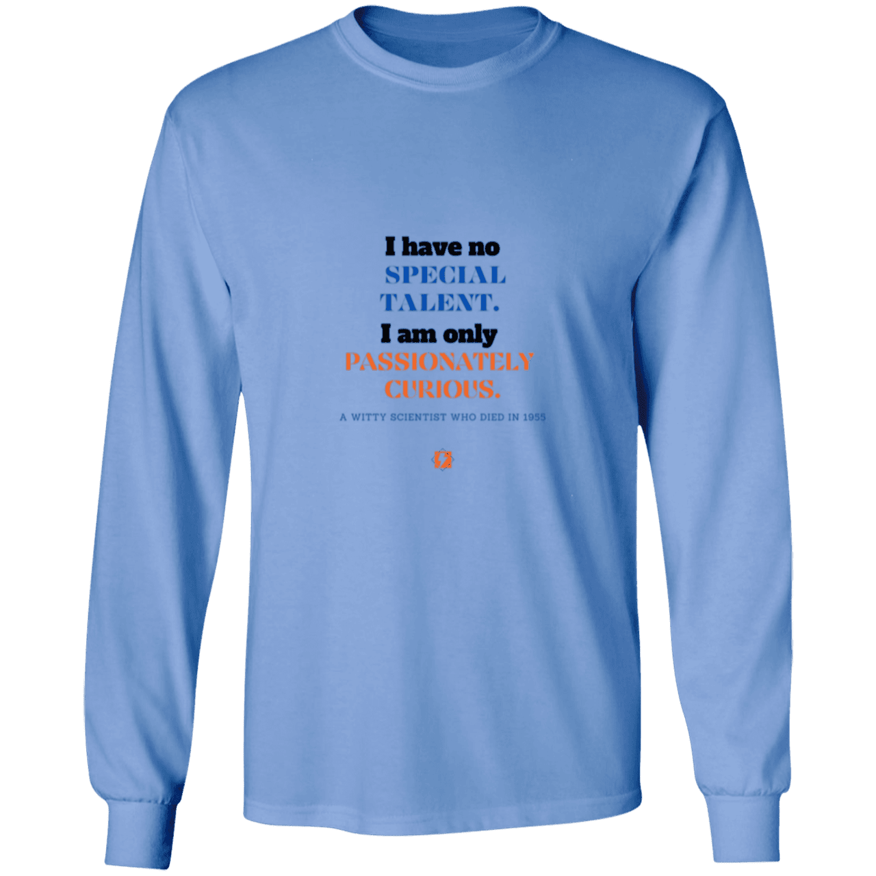 Men's LS Ultra Cotton Light with inspiring Einstein quote: E105 - I am only passionately curious - Color: Carolina Blue