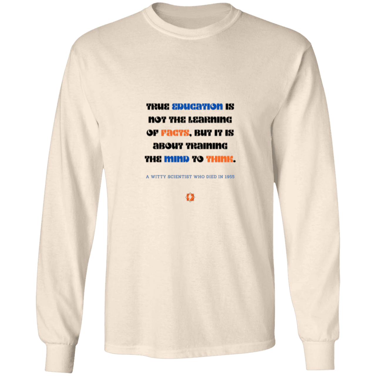 Men's LS Ultra Cotton Light with inspiring Einstein quote: E107 - True education is about learning to think LS Ultra Cotton Light Shade - Color: Natural