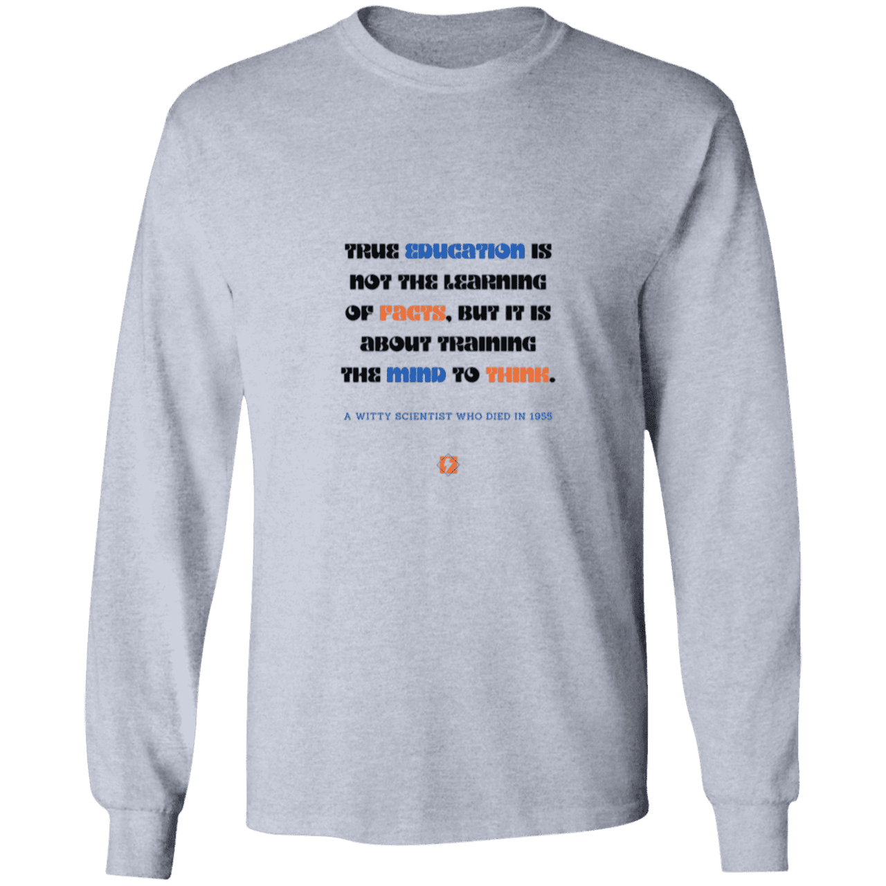 Men's LS Ultra Cotton Light with inspiring Einstein quote: E107 - True education is about learning to think LS Ultra Cotton Light Shade - Color: Sport Grey