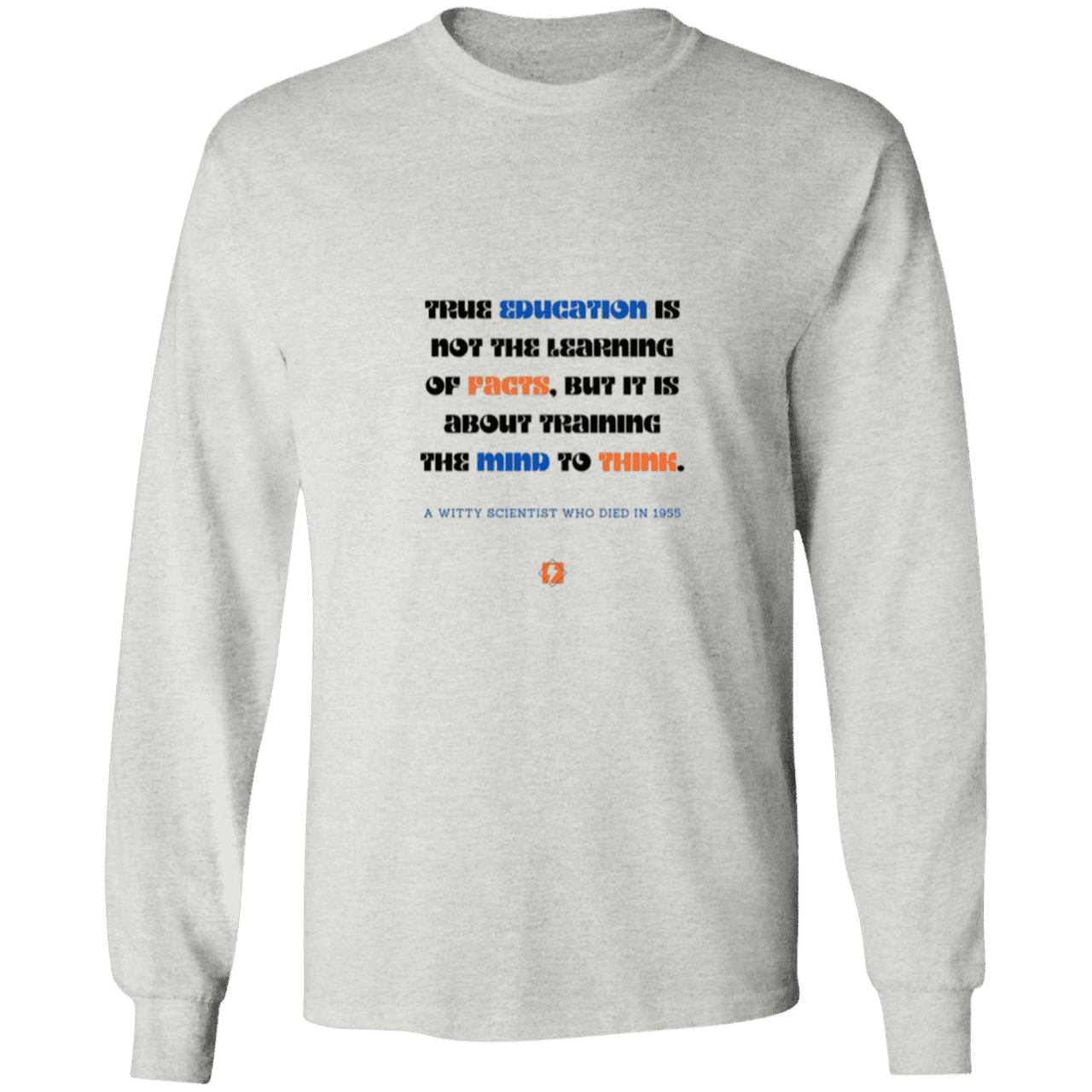 Men's LS Ultra Cotton Light with inspiring Einstein quote: E107 - True education is about learning to think LS Ultra Cotton Light Shade - Color: Ash