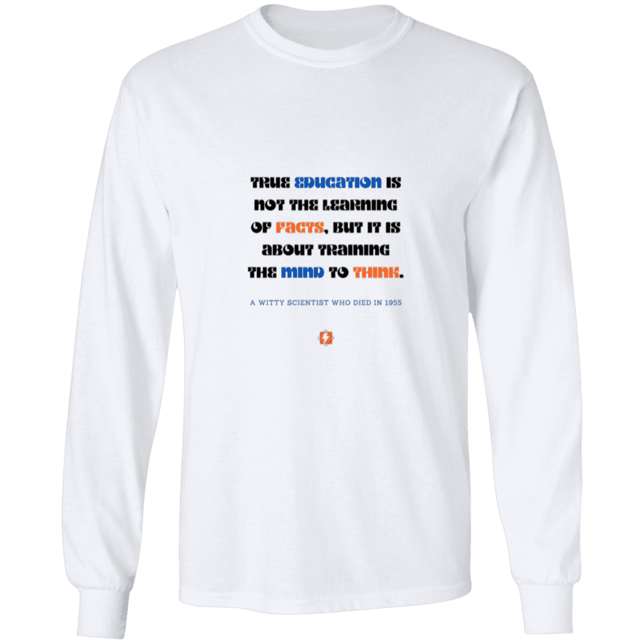 Men's LS Ultra Cotton Light with inspiring Einstein quote: E107 - True education is about learning to think LS Ultra Cotton Light Shade - Color: White