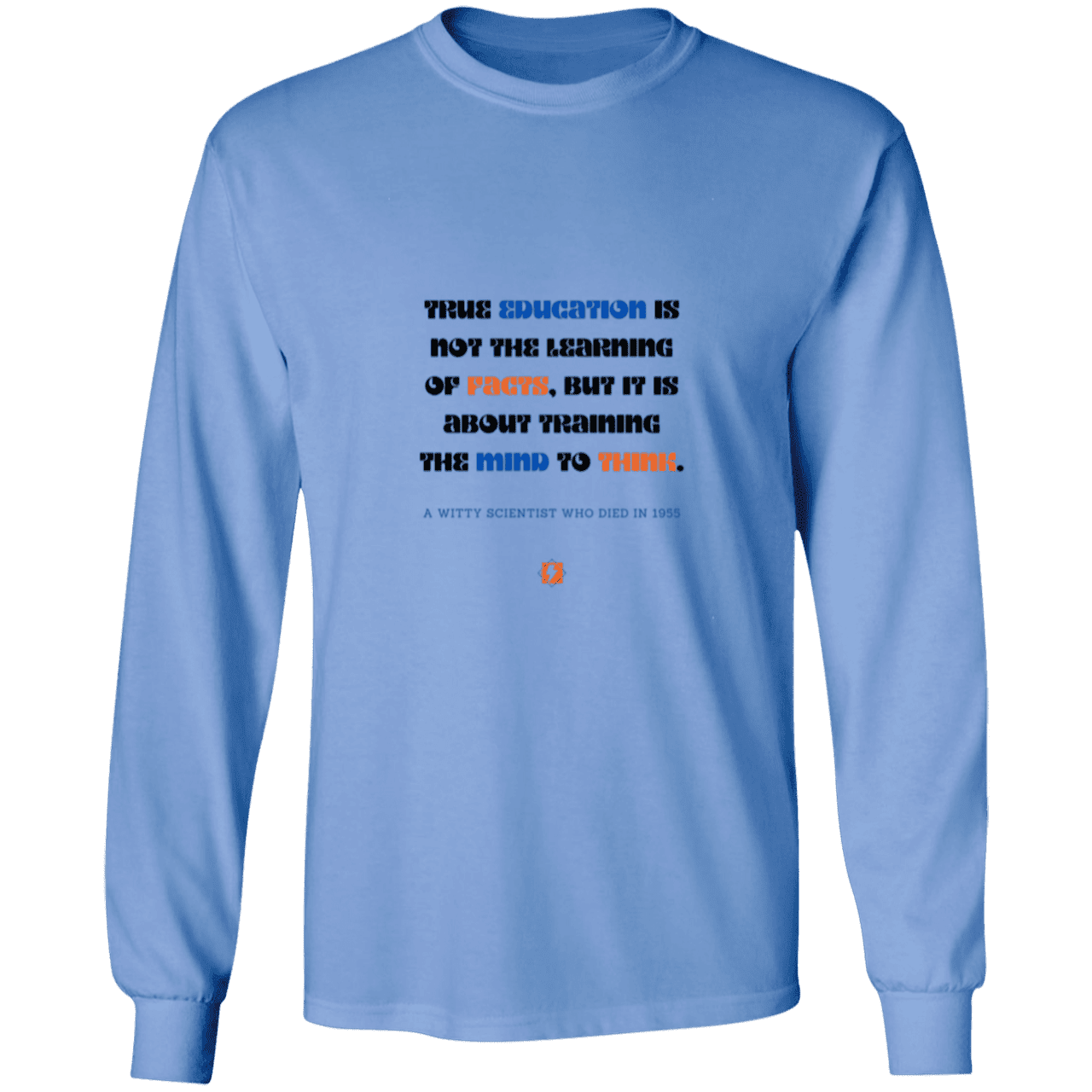 Men's LS Ultra Cotton Light with inspiring Einstein quote: E107 - True education is about learning to think LS Ultra Cotton Light Shade - Color: Carolina Blue