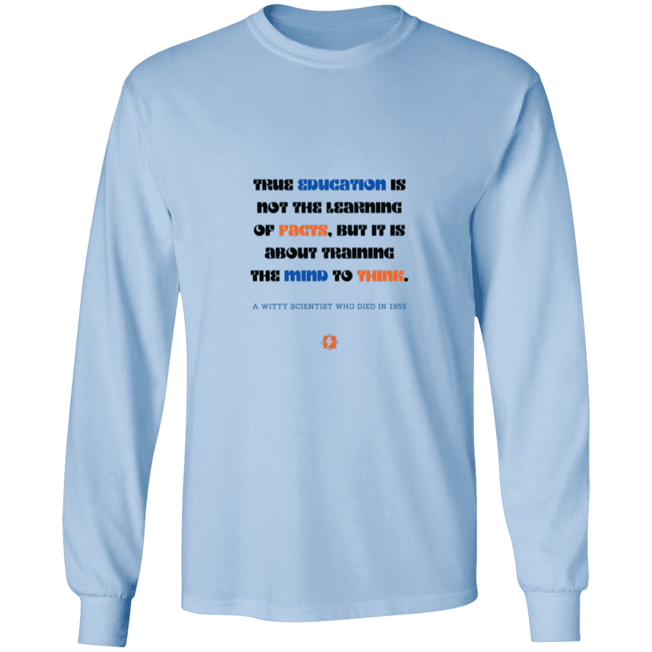 Men's LS Ultra Cotton Light with inspiring Einstein quote: E107 - True education is about learning to think LS Ultra Cotton Light Shade - Color: Light Blue