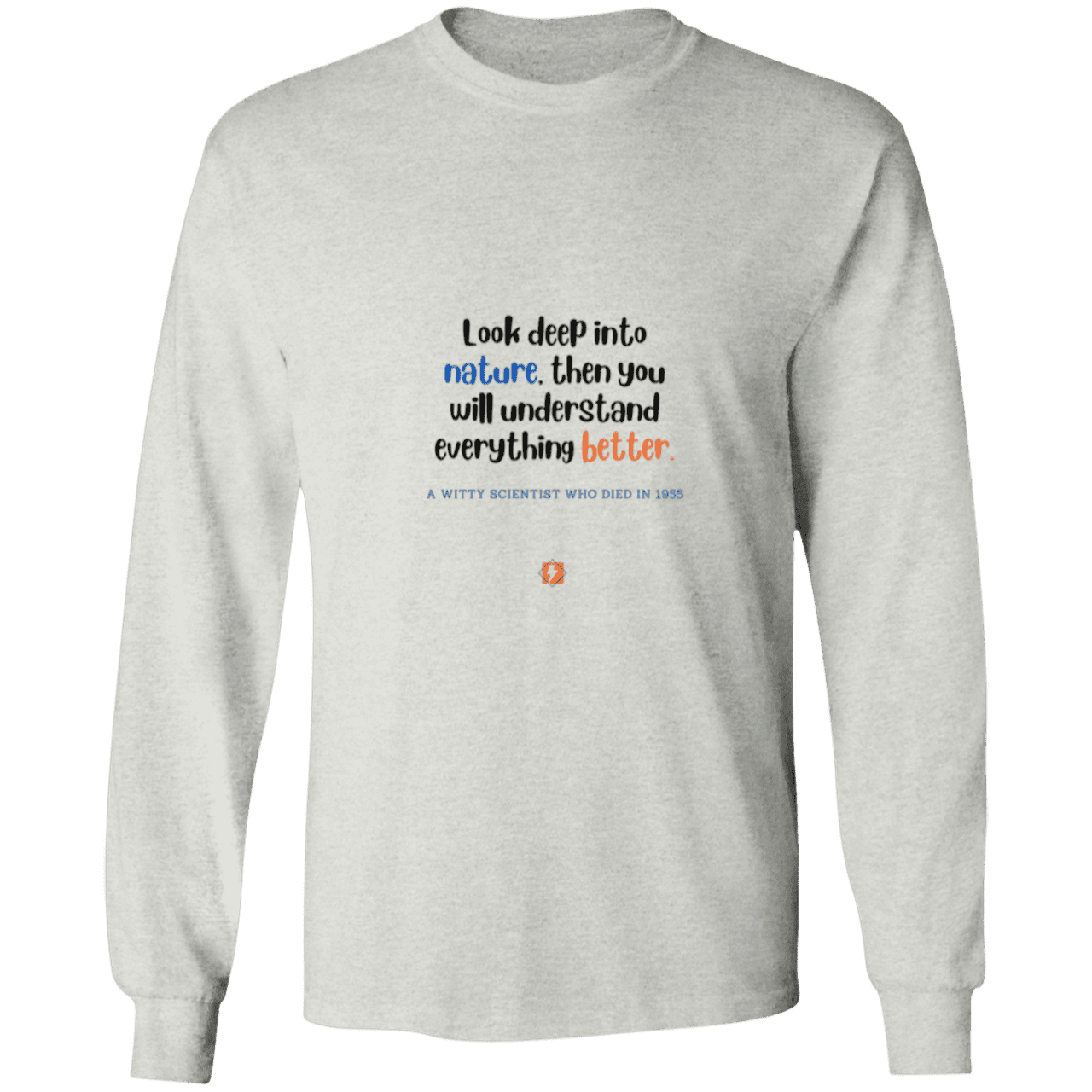 Men's LS Ultra Cotton Light with inspiring Einstein quote: E108 - Look to nature to understand everything - Color: Ash