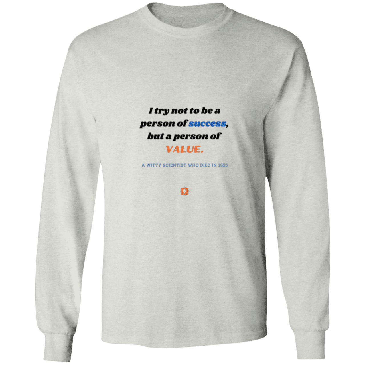 Men's LS Ultra Cotton Light with inspiring Einstein quote: E109 - Strive to be a person of value, not success - Color: Ash