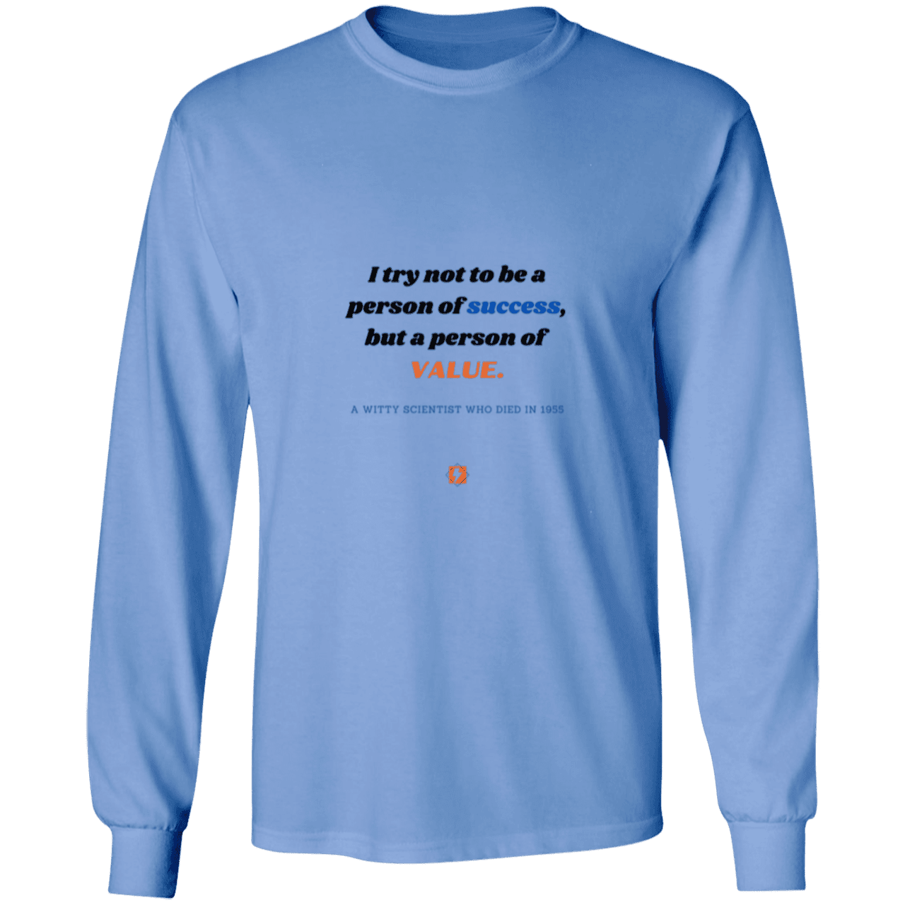 Men's LS Ultra Cotton Light with inspiring Einstein quote: E109 - Strive to be a person of value, not success - Color: Carolina Blue