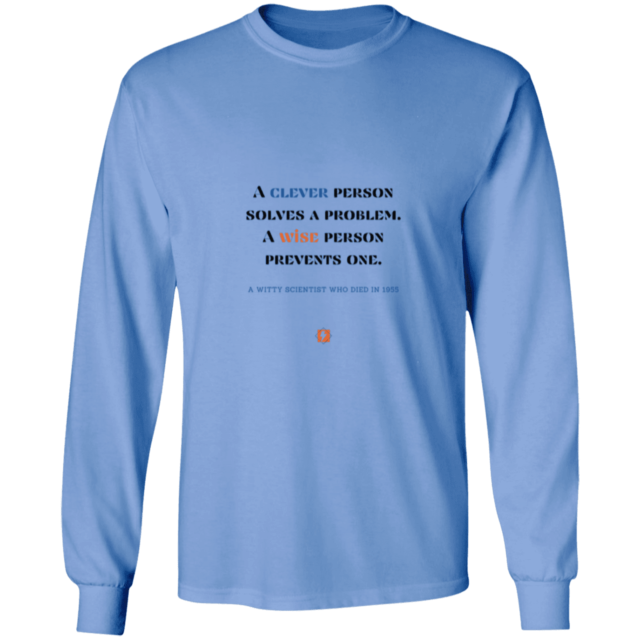 Men's LS Ultra Cotton Light with inspiring Einstein quote: E110 - Be clever, but better to be wise - Color: Carolina Blue