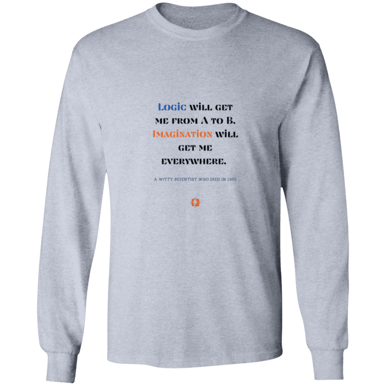 Men's LS Ultra Cotton Light with inspiring Einstein quote: E113 - Imagination will get you where logic can't - Color: Sport Grey