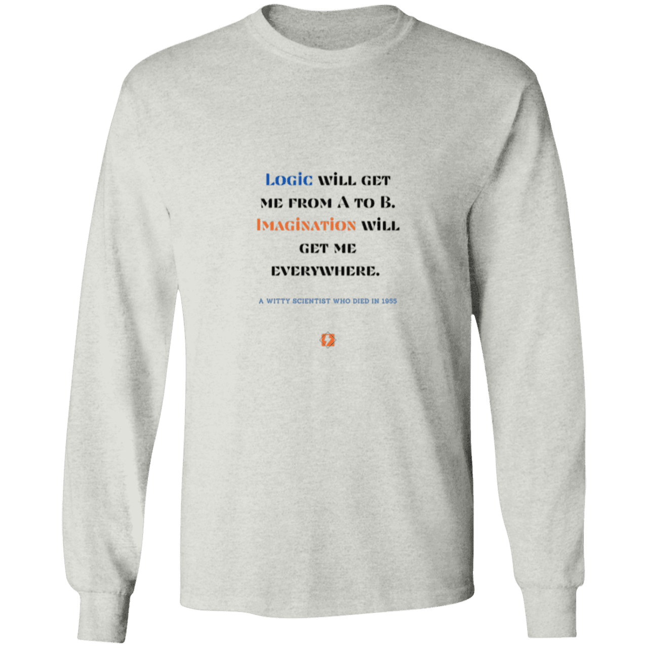 Men's LS Ultra Cotton Light with inspiring Einstein quote: E113 - Imagination will get you where logic can't - Color: Ash