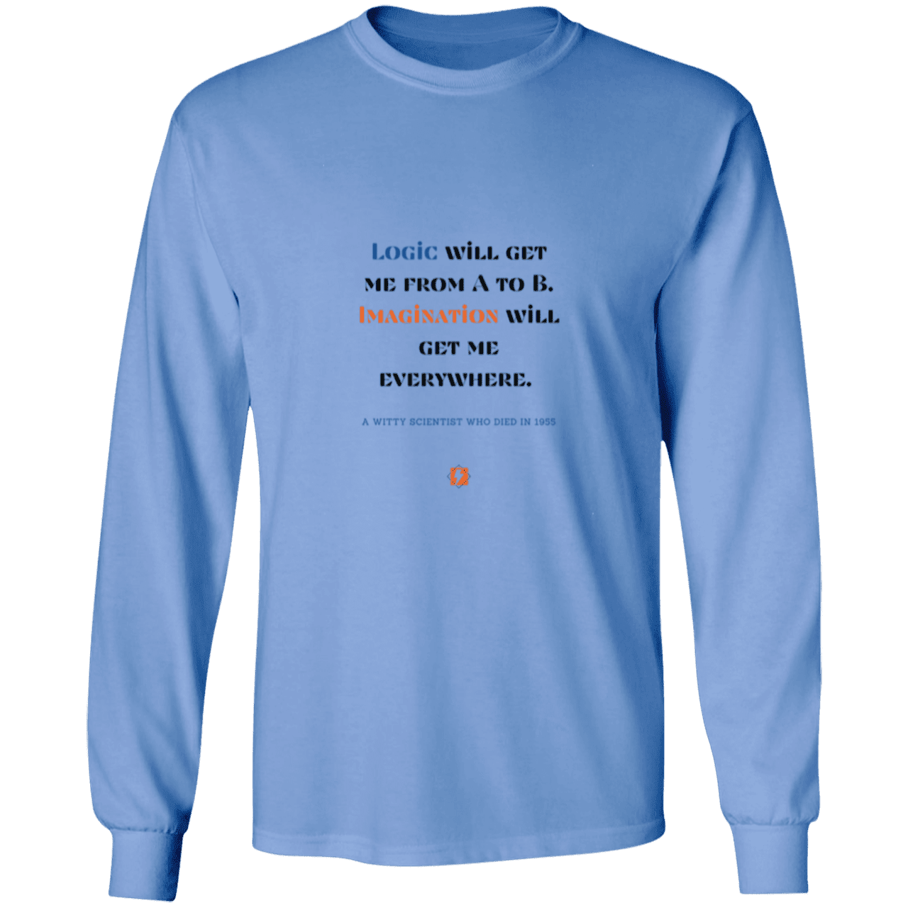 Men's LS Ultra Cotton Light with inspiring Einstein quote: E113 - Imagination will get you where logic can't - Color: Carolina Blue