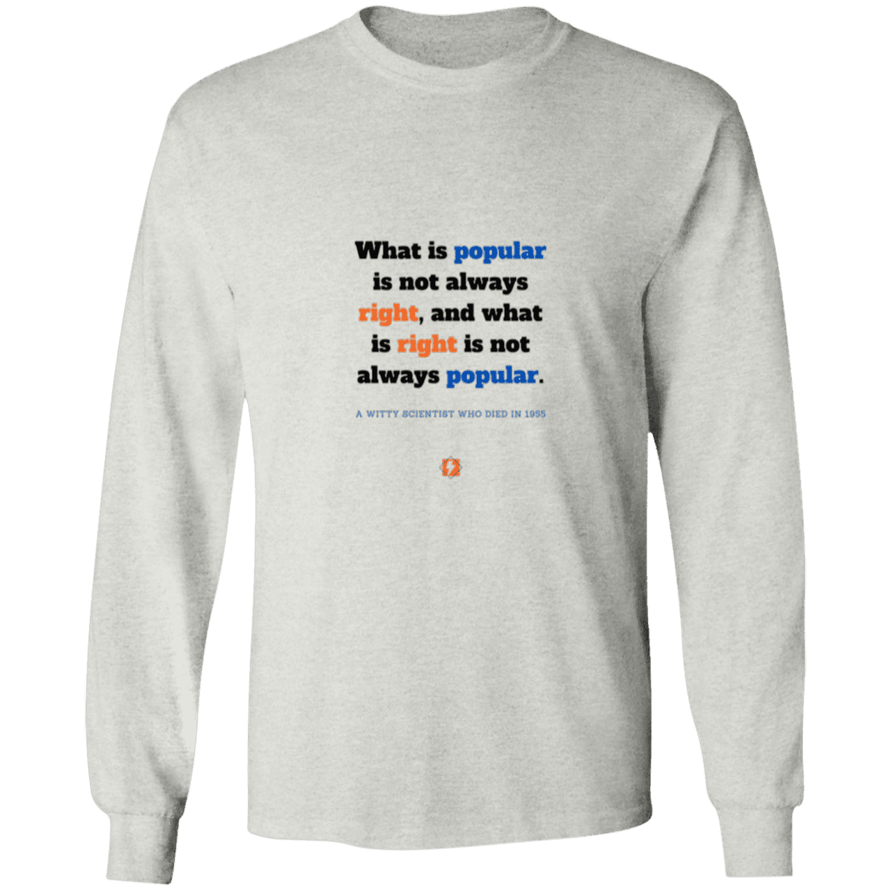 Men's LS Ultra Cotton Light with inspiring Einstein quote: E114 - Popular and right are two different things - Color: Ash