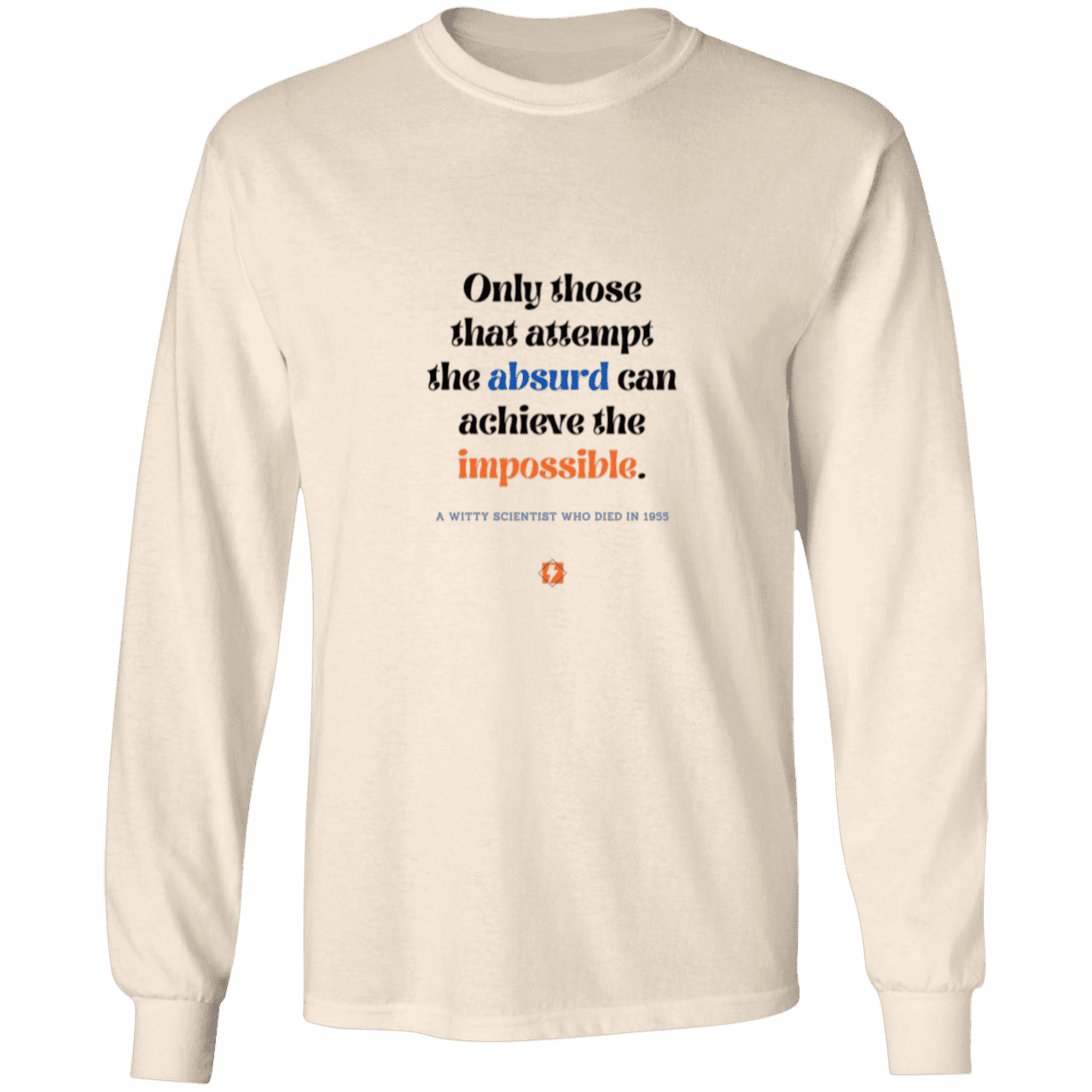 Men's LS Ultra Cotton Light with inspiring Einstein quote: E116 - Attempt the absurd to achieve the impossible - Color: Natural