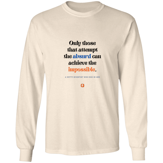 Men's LS Ultra Cotton Light with inspiring Einstein quote: E116 - Attempt the absurd to achieve the impossible - Color: Natural