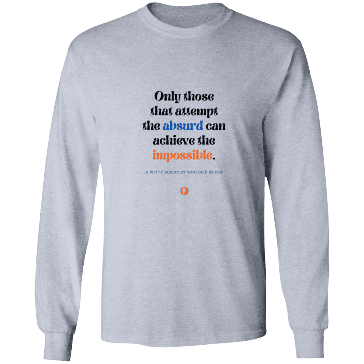 Men's LS Ultra Cotton Light with inspiring Einstein quote: E116 - Attempt the absurd to achieve the impossible - Color: Sport Grey