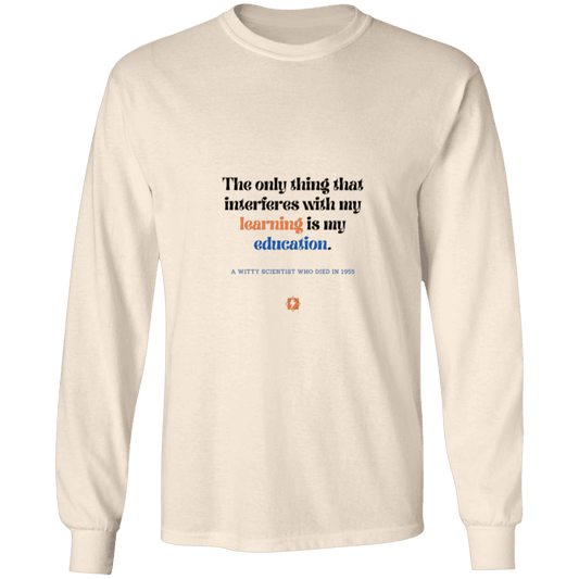 Men's LS Ultra Cotton Light with inspiring Einstein quote: E120 - Don't let education interfere with your learning - Color: Natural