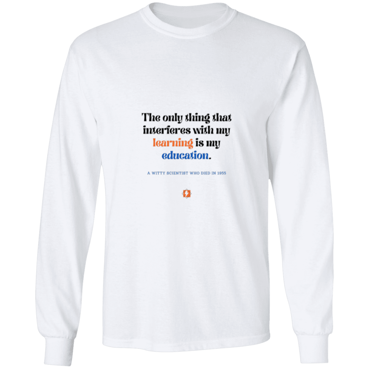 Men's LS Ultra Cotton Light with inspiring Einstein quote: E120 - Don't let education interfere with your learning - Color: White