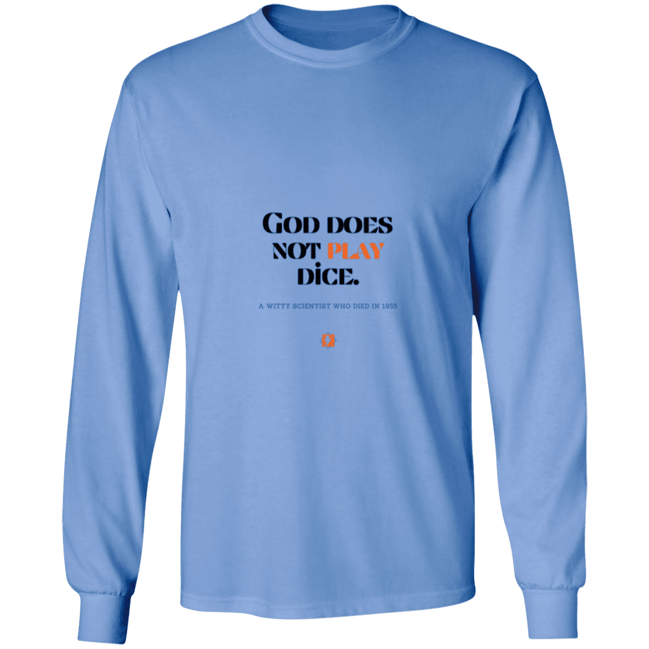 Men's LS Ultra Cotton Light with inspiring Einstein quote: E121 - God does not play dice - Color: Carolina Blue