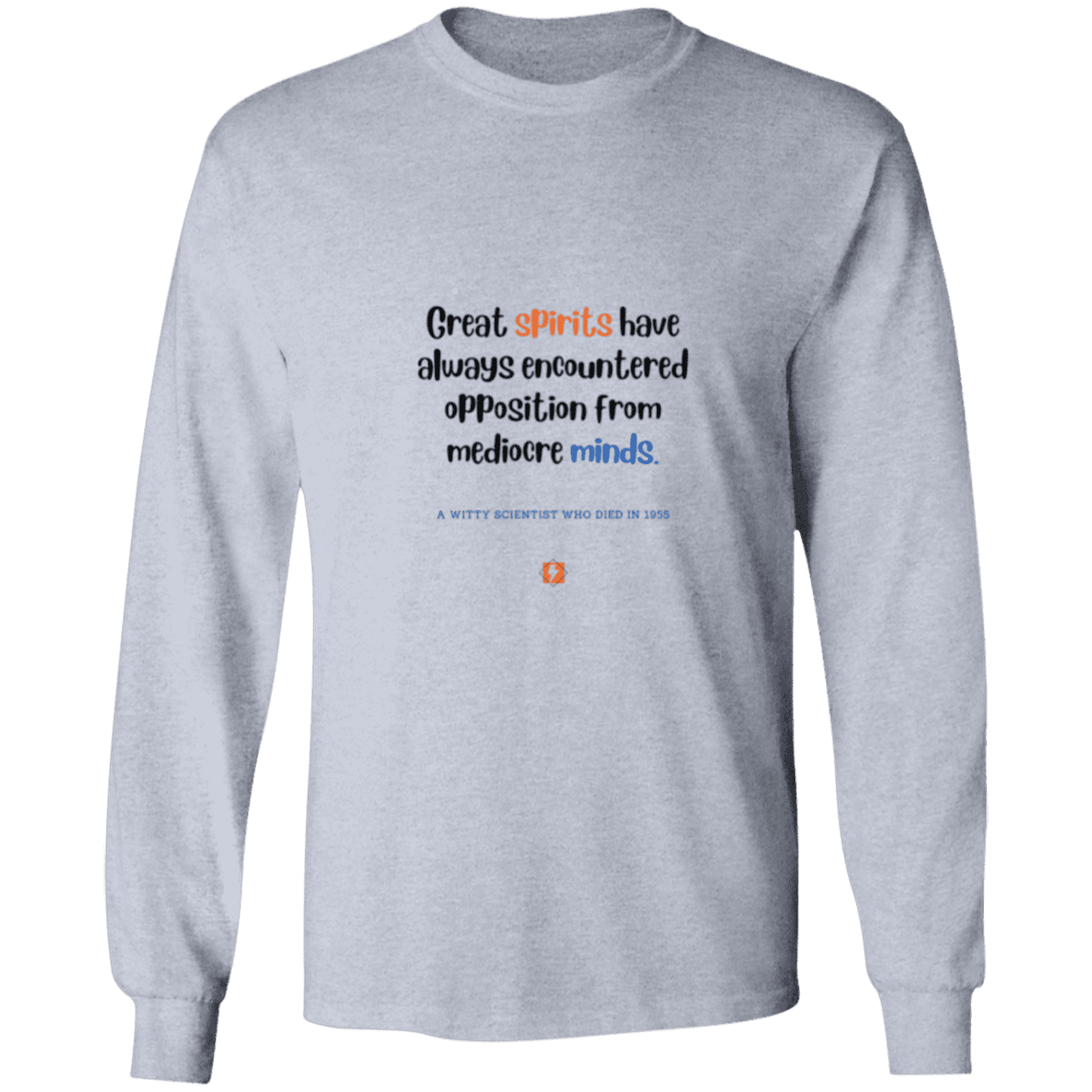 Men's LS Ultra Cotton Light with inspiring Einstein quote: E124 - Great spirits encounter opposition from mediocre minds - Color: Sport Grey