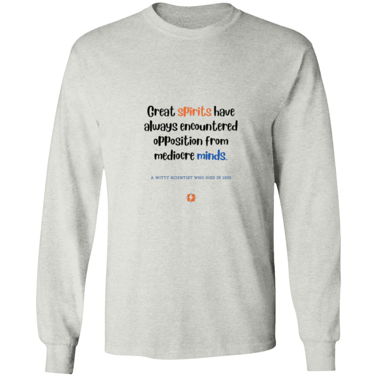 Men's LS Ultra Cotton Light with inspiring Einstein quote: E124 - Great spirits encounter opposition from mediocre minds - Color: Ash