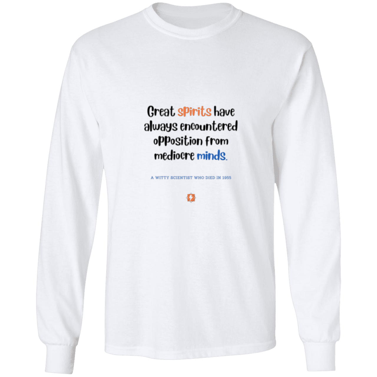 Men's LS Ultra Cotton Light with inspiring Einstein quote: E124 - Great spirits encounter opposition from mediocre minds - Color: White