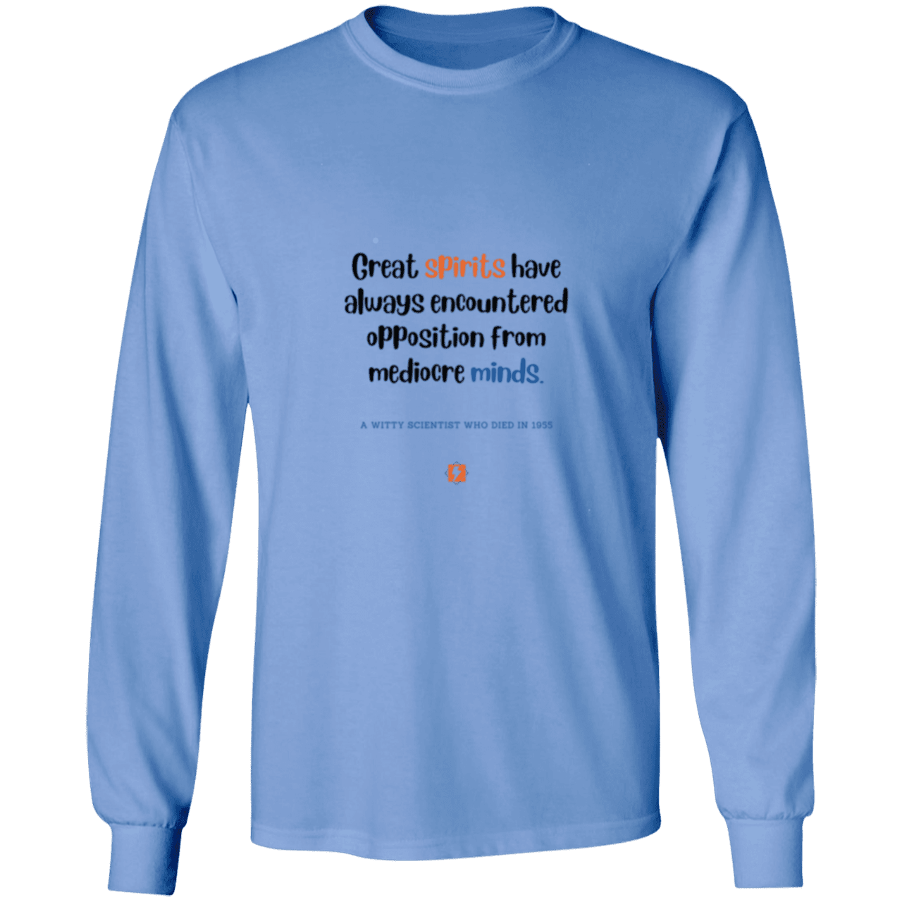 Men's LS Ultra Cotton Light with inspiring Einstein quote: E124 - Great spirits encounter opposition from mediocre minds - Color: Carolina Blue