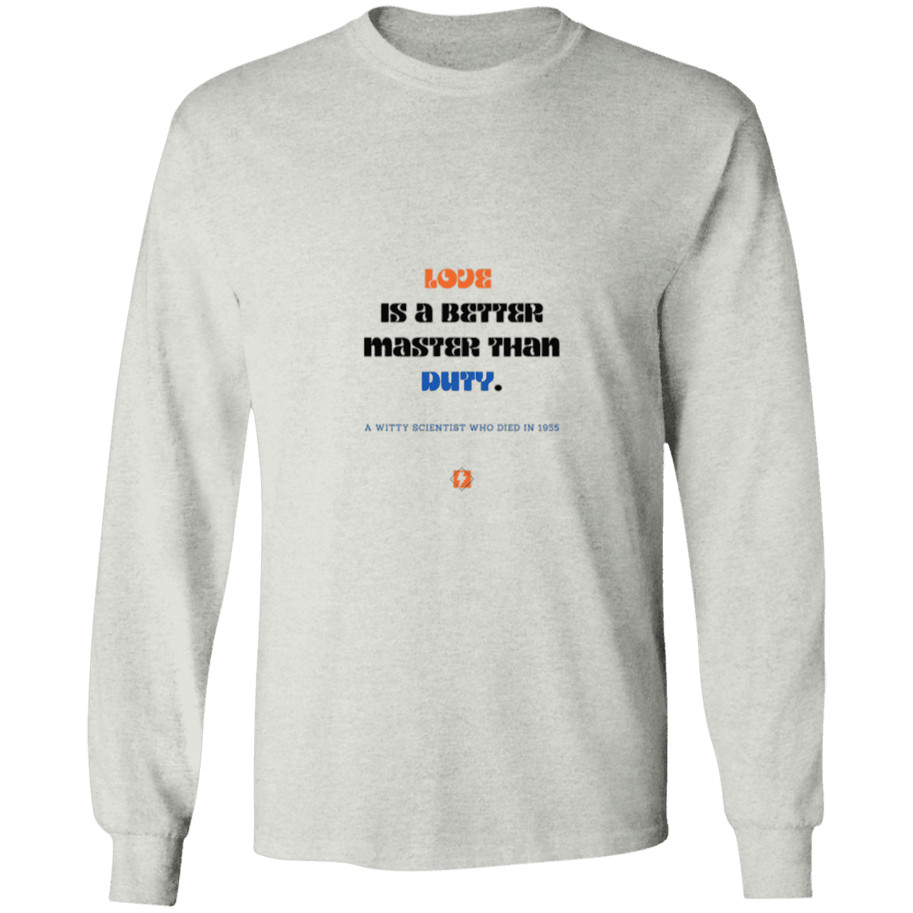 Men's LS Ultra Cotton Light with inspiring Einstein quote: E126 - Love is a better master than duty - Color: Ash