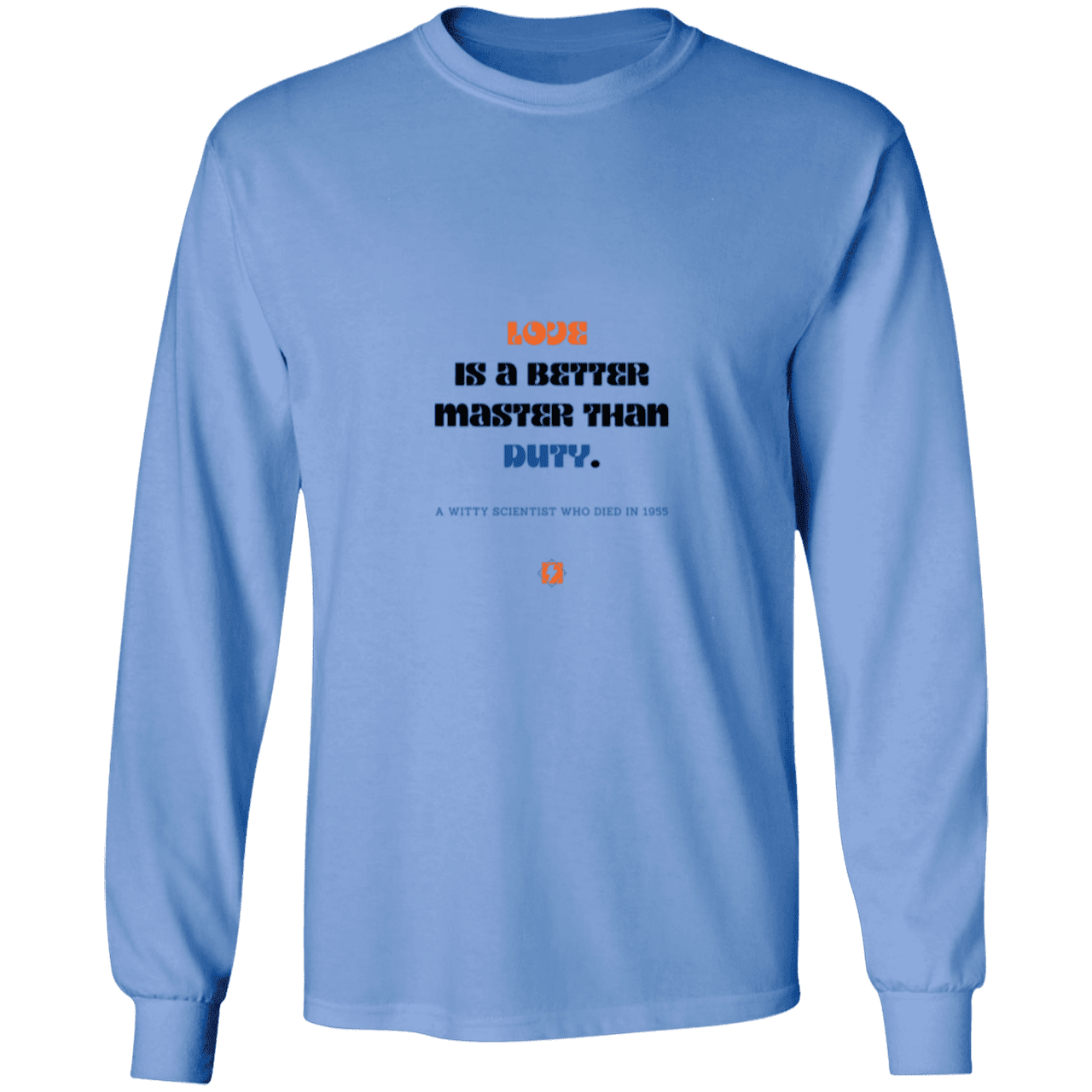 Men's LS Ultra Cotton Light with inspiring Einstein quote: E126 - Love is a better master than duty - Color: Carolina Blue