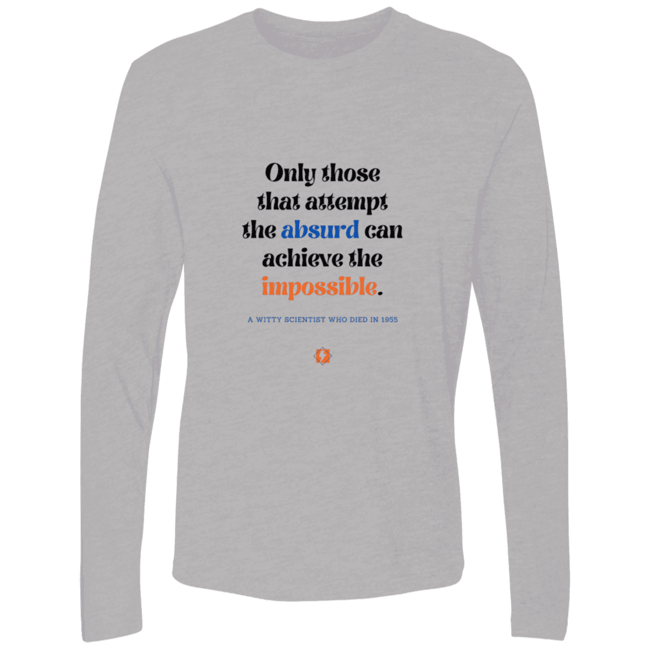 Men's Premium LS Light NL3601 with inspiring Einstein quote: E116 - Attempt the absurd to achieve the impossible - Color: Heather Grey