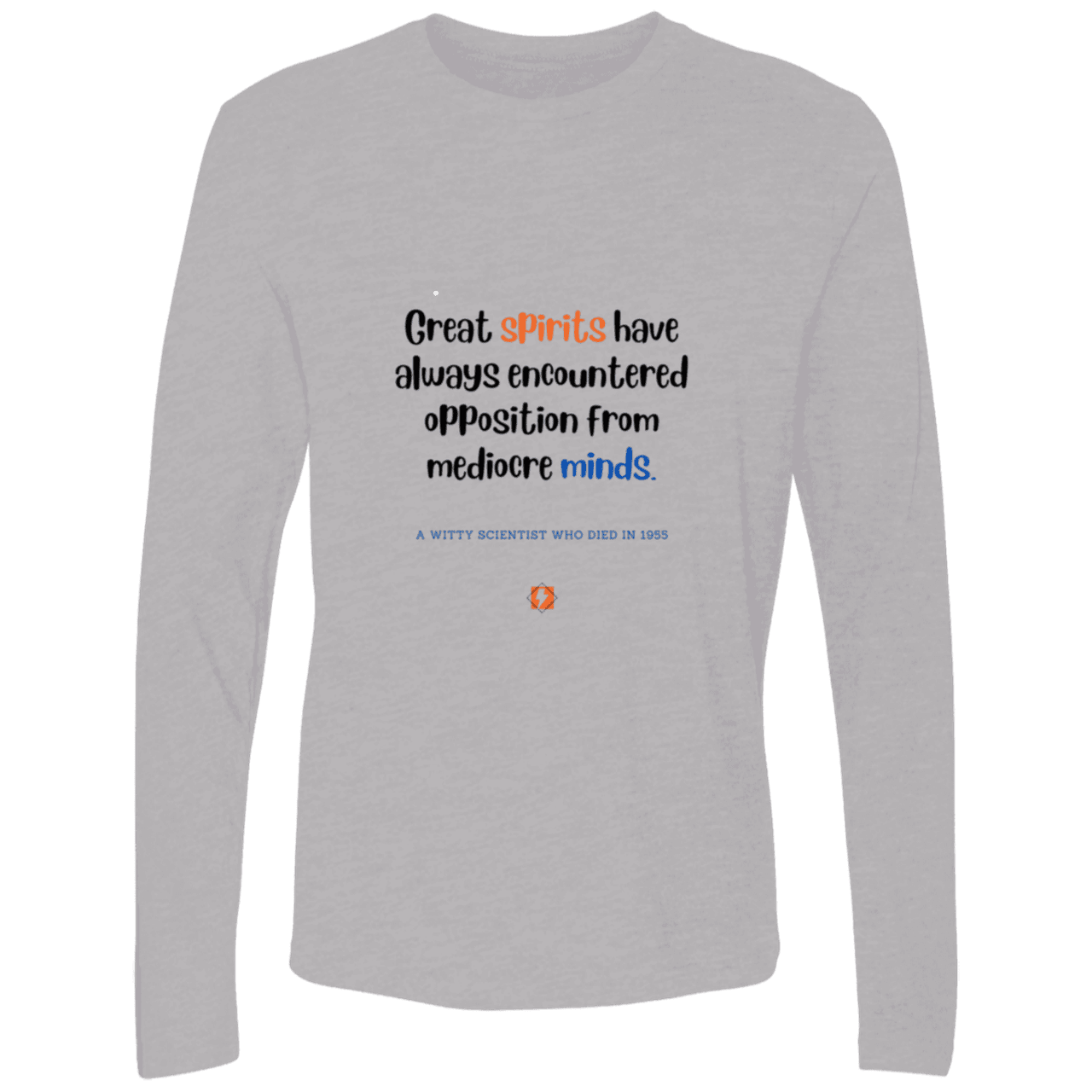 Men's Premium LS Light NL3601 with inspiring Einstein quote: E124 - Great spirits encounter opposition from mediocre minds - Color: Heather Grey