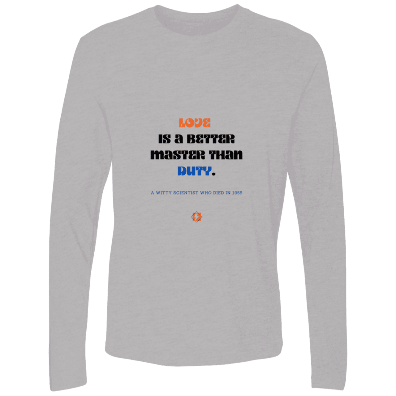 Men's Premium LS Light NL3601 with inspiring Einstein quote: E126 - Love is a better master than duty - Color: Heather Grey