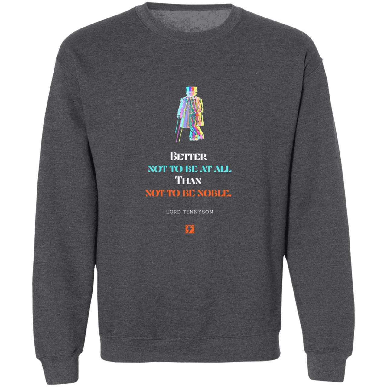 Men's Pullover Crewneck Sweatshirt Z65x with inspiring Tennyson quote: LT102 - Being noble is what counts - Color: Dark Heather