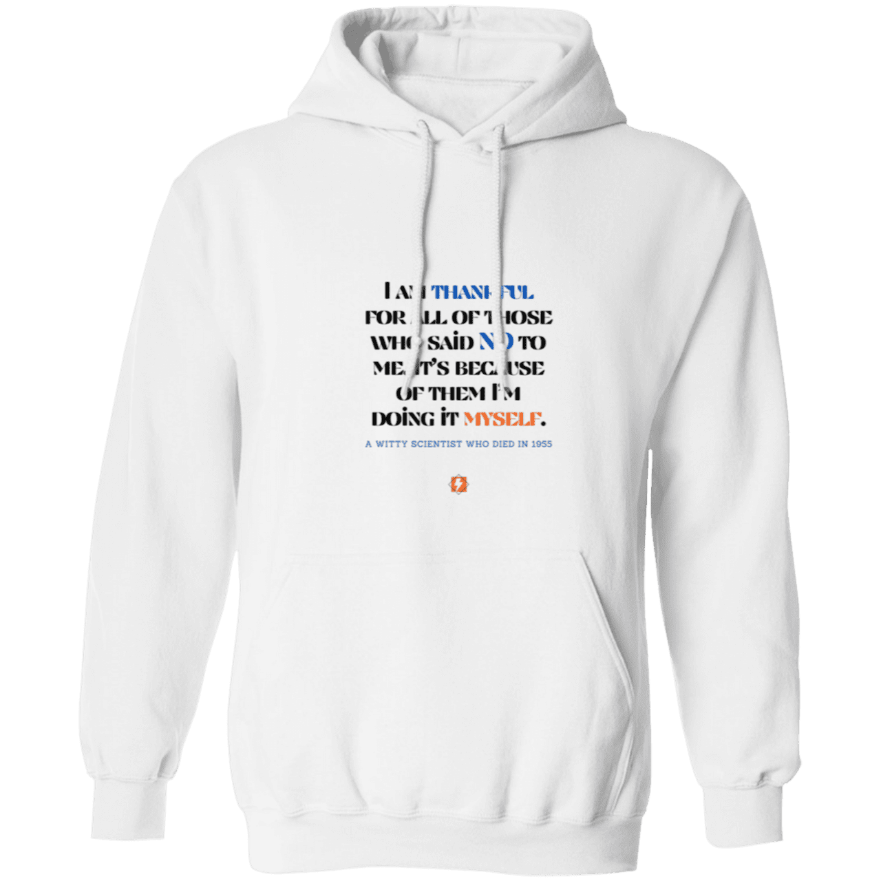 Men's Pullover Hoodie 50/50 cotton/poly Z66x with inspiring Einstein quote: E102 - I am thankful for all of those who said NO to me - Color: White