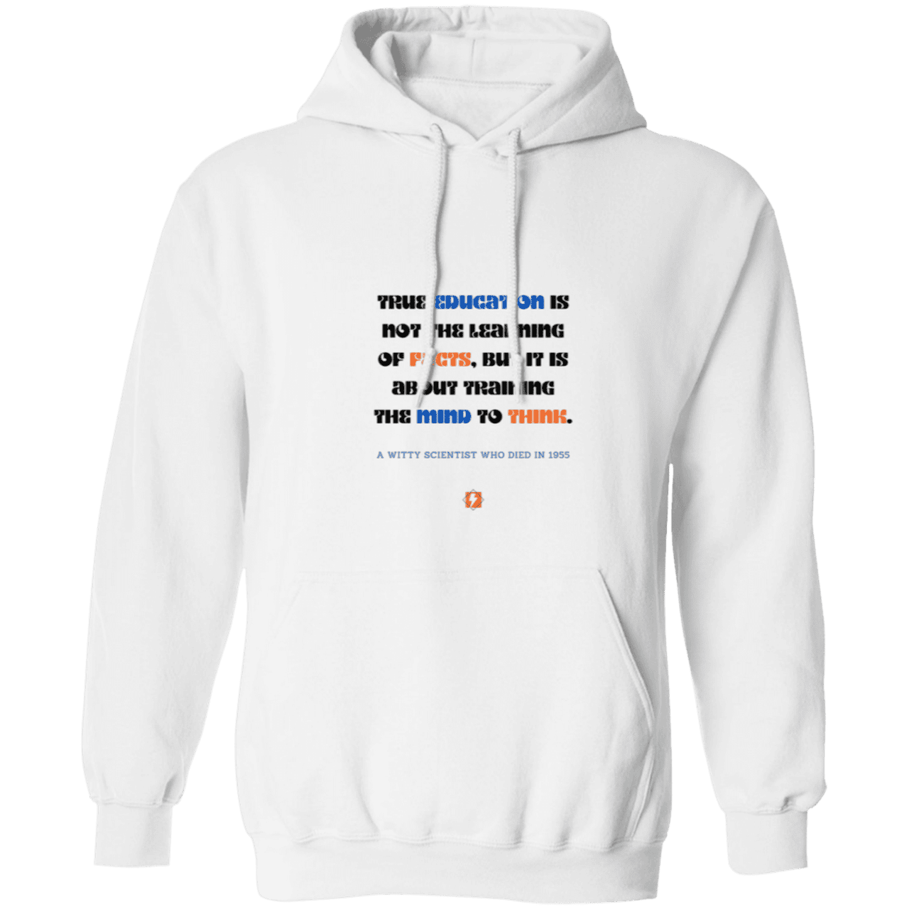 Men's Pullover Hoodie 50/50 cotton/poly Z66x with inspiring Einstein quote: E107 - True education is about learning to think - Color: White