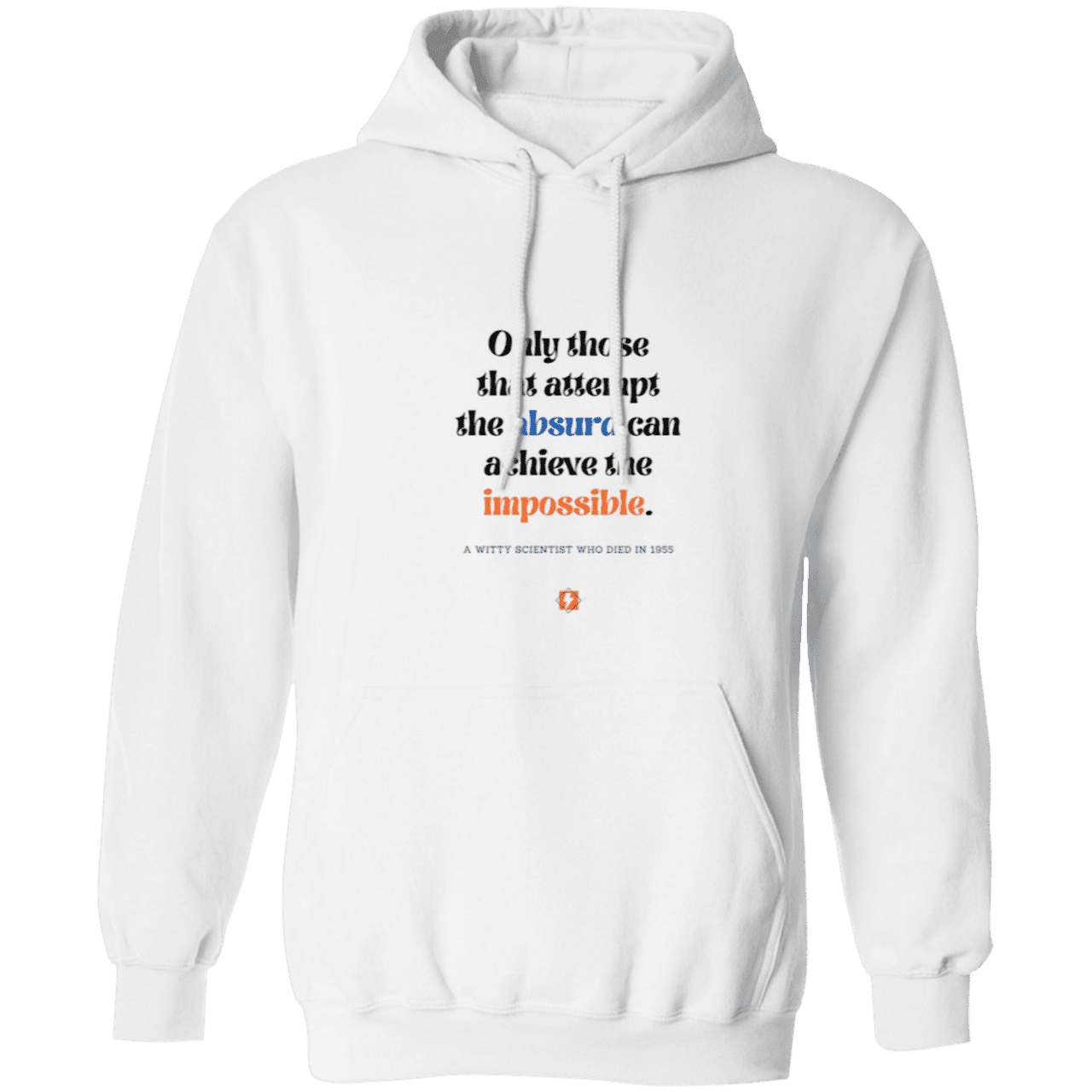 Men's Pullover Hoodie 50/50 cotton/poly Z66x with inspiring Einstein quote: E116 - Attempt the absurd to achieve the impossible - Color: White