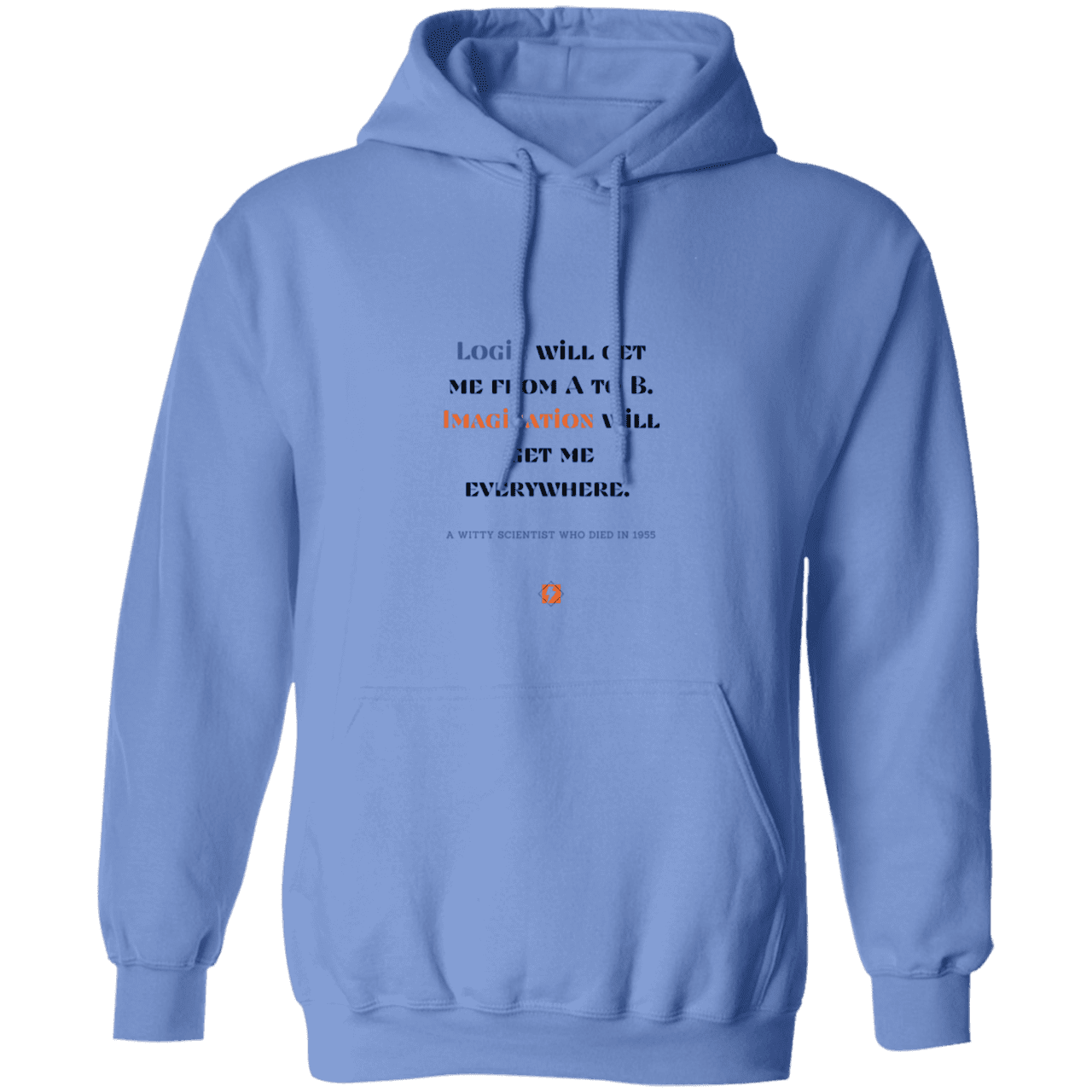 Men's Pullover Hoodie G185 with inspiring Einstein quote: E113 - Imagination will get you where logic can't - Color: Carolina Blue