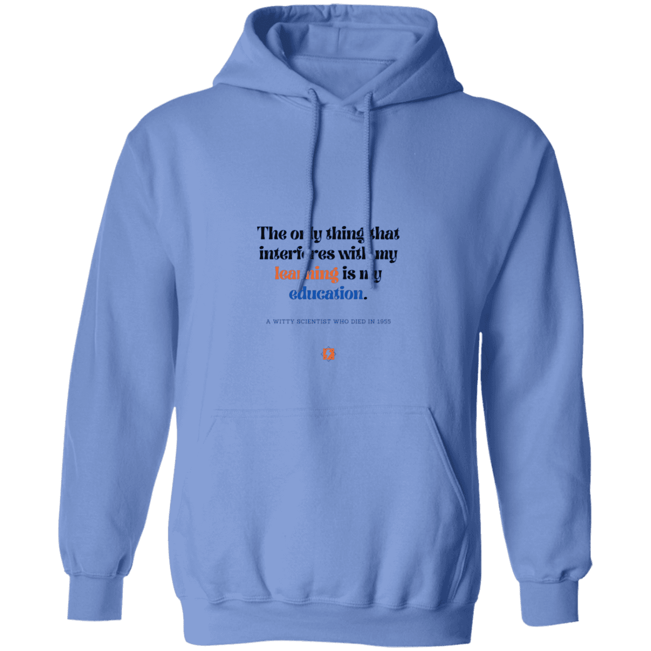 Men's Pullover Hoodie G185 with inspiring Einstein quote: E120 - Don't let education interfere with your learning - Color: Carolina Blue