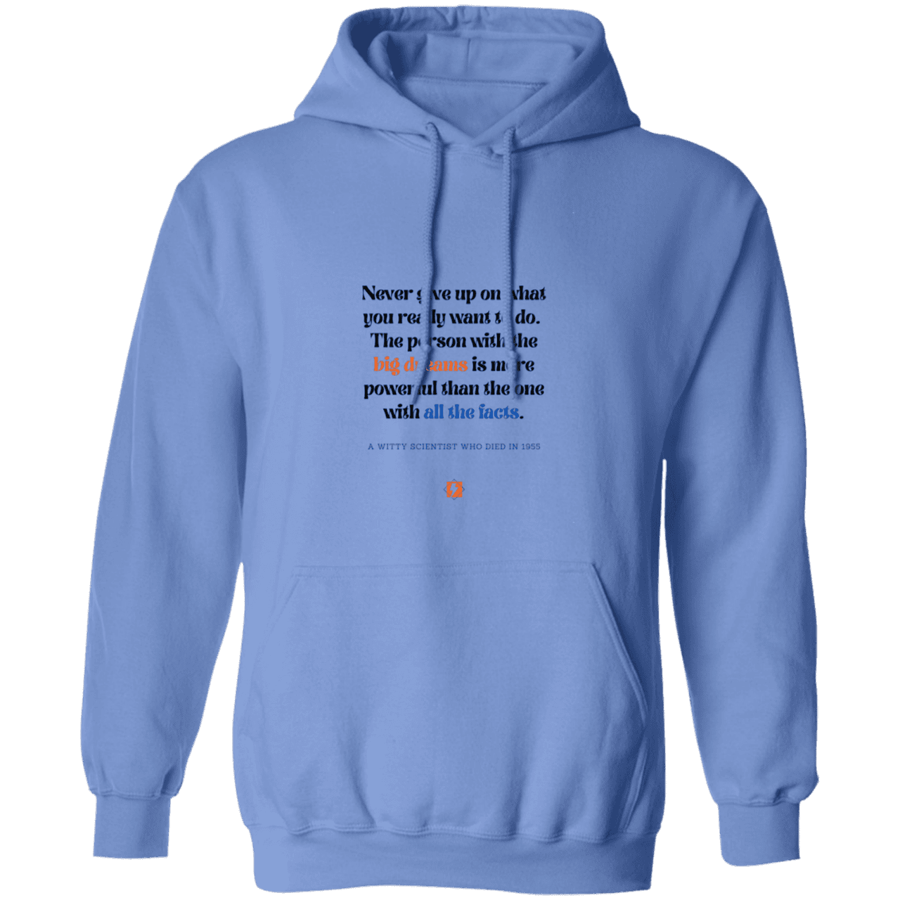 Men's Pullover Hoodie G185 with inspiring Einstein quote: E125 - Big dreams trump knowledge and facts - Color: Carolina Blue