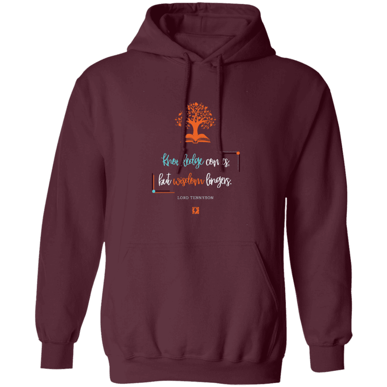 Men's Pullover Hoodie G185 with inspiring Tennyson quote: LT107 - Knowledge vs Wisdom - Color: Maroon