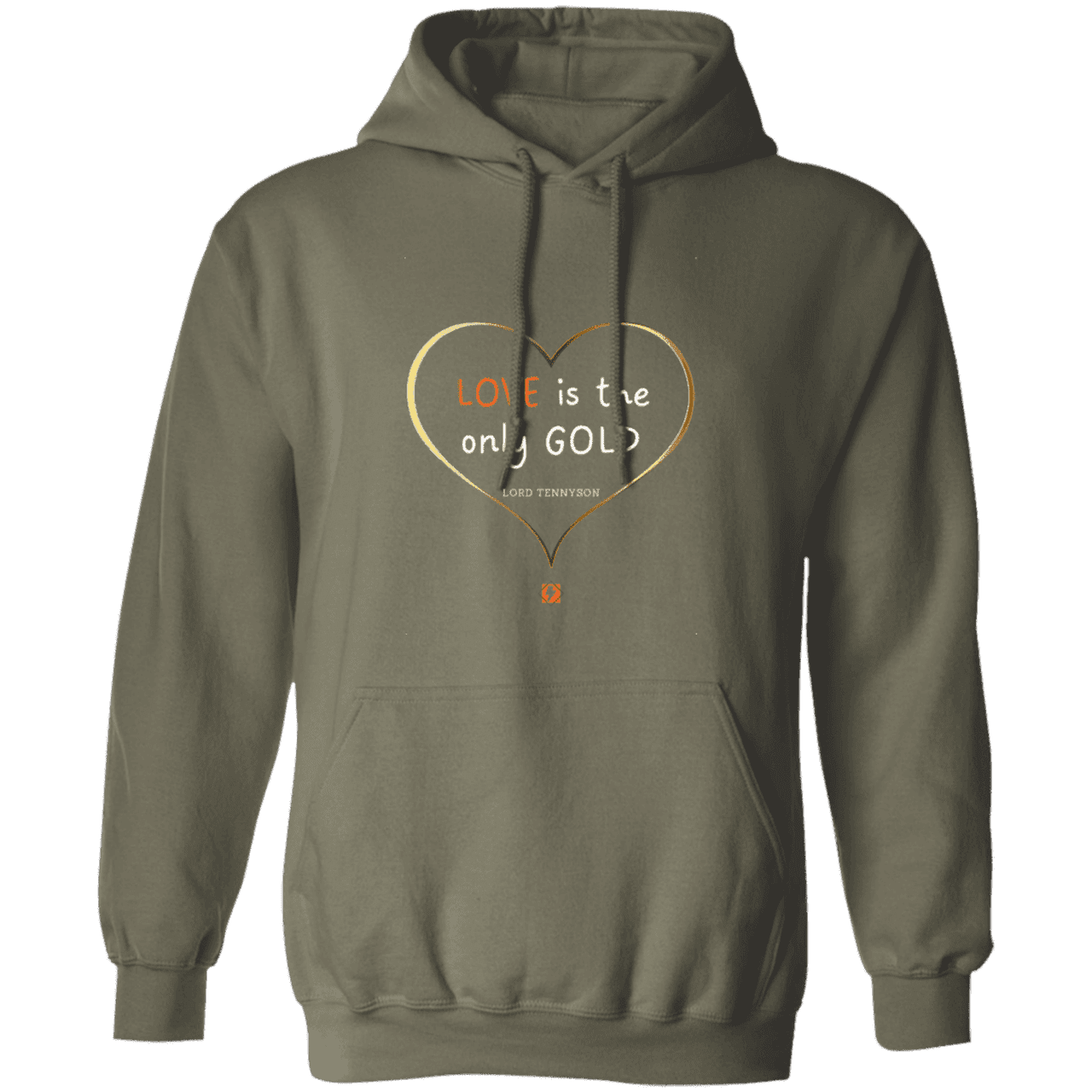 Men's Pullover Hoodie G185 with inspiring Tennyson quote: LT109 - Love is Gold - Color: Military Green