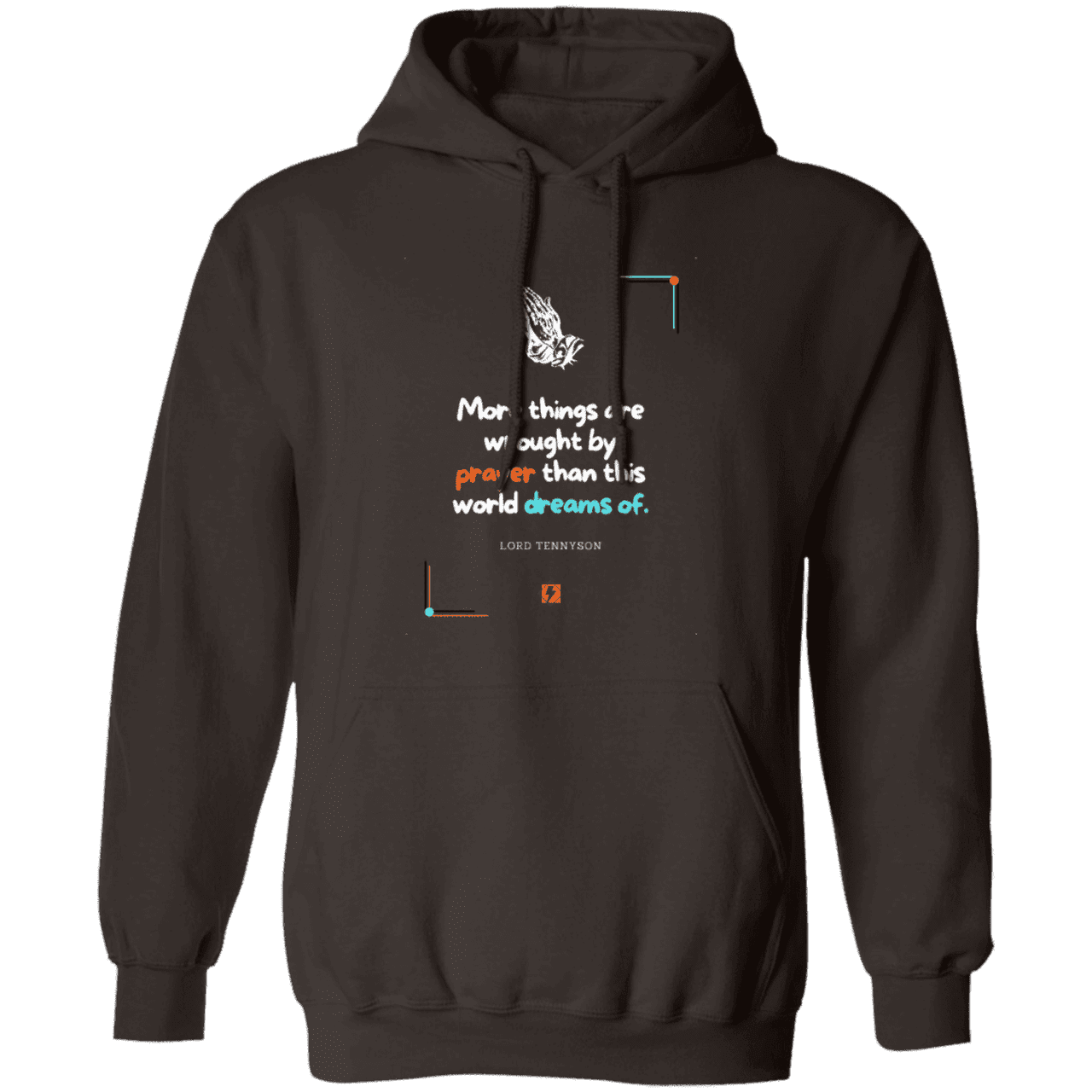 Men's Pullover Hoodie G185 with inspiring Tennyson quote: LT111 - Prayer accomplishes things not dreams - Color: Dark Chocolate