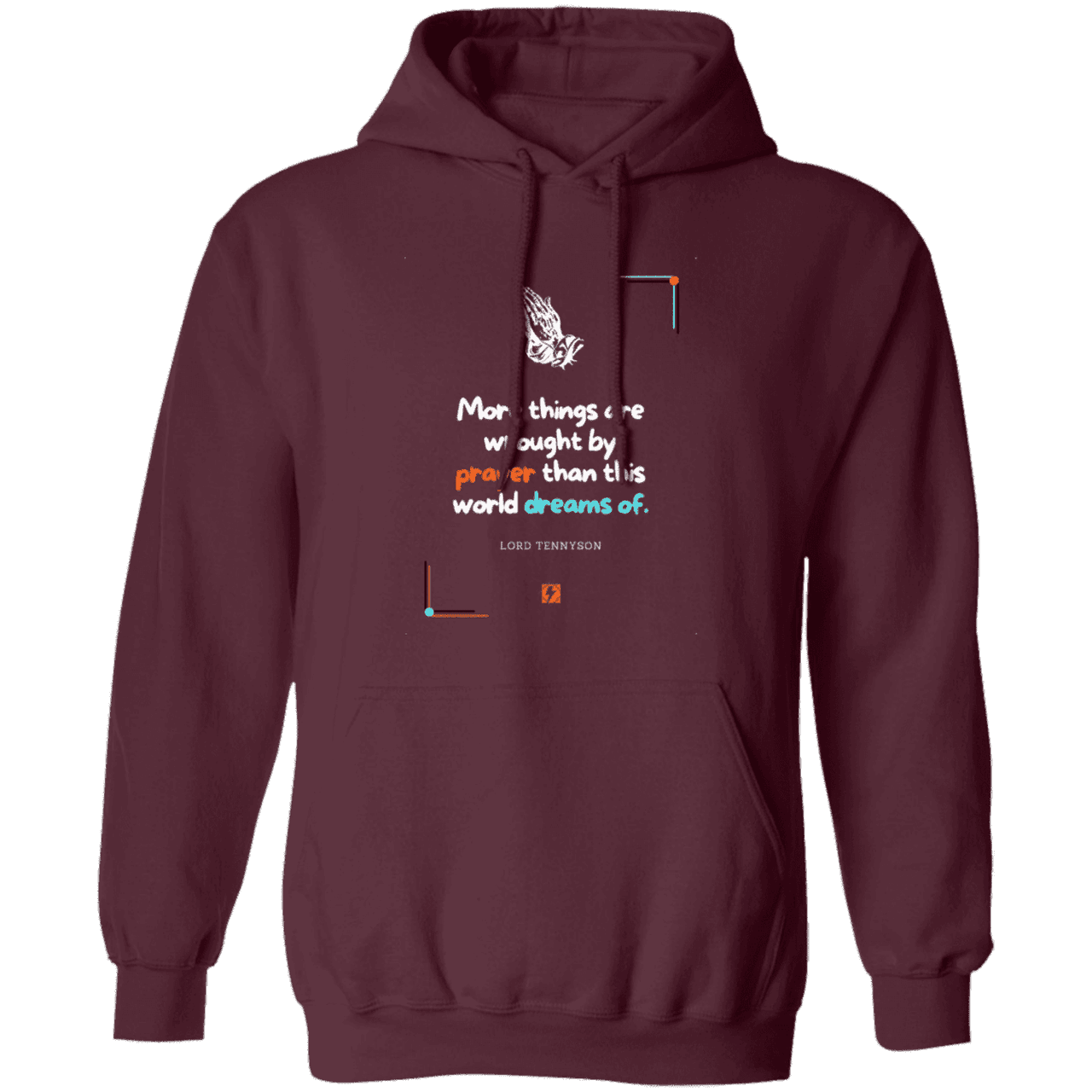 Men's Pullover Hoodie G185 with inspiring Tennyson quote: LT111 - Prayer accomplishes things not dreams - Color: Maroon