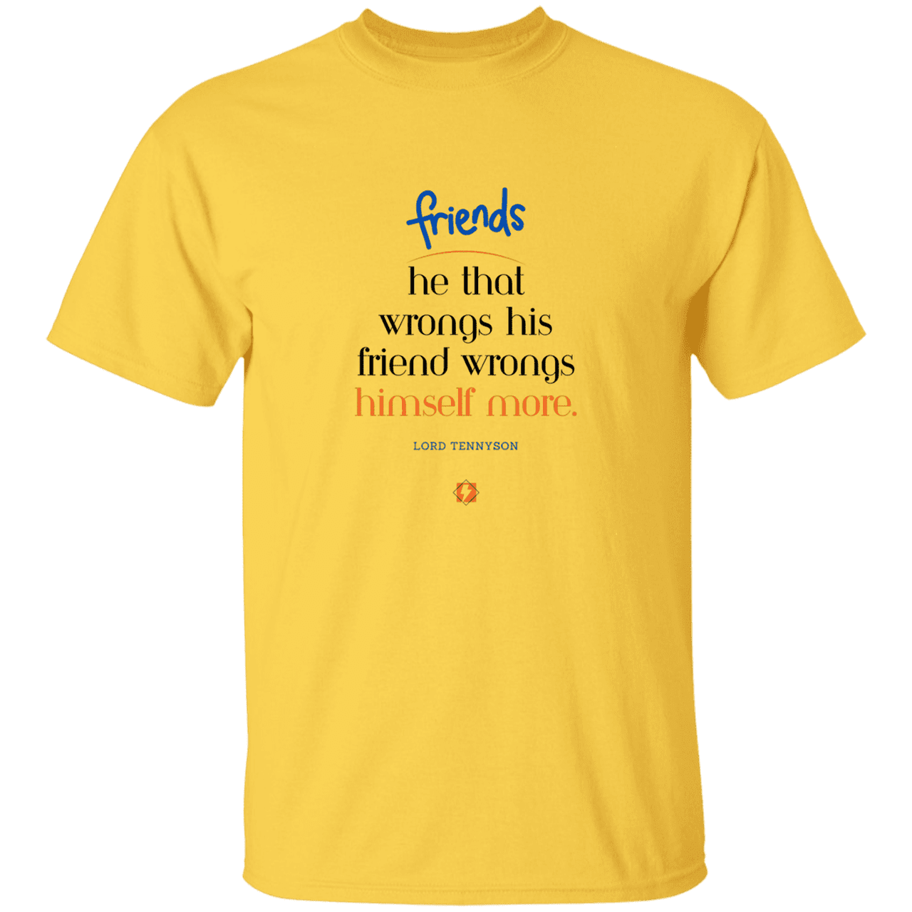 Men's T-Shirt G500 with inspiring Tennyson quote: LT103 - Don't wrong your friend - Color: Daisy