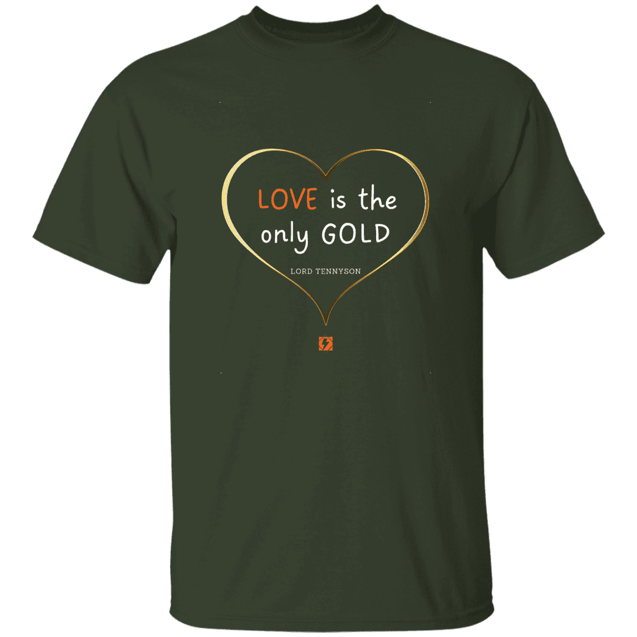 Men's T-Shirt G500 with inspiring Tennyson quote: LT109 - Love is Gold - Color: Forest