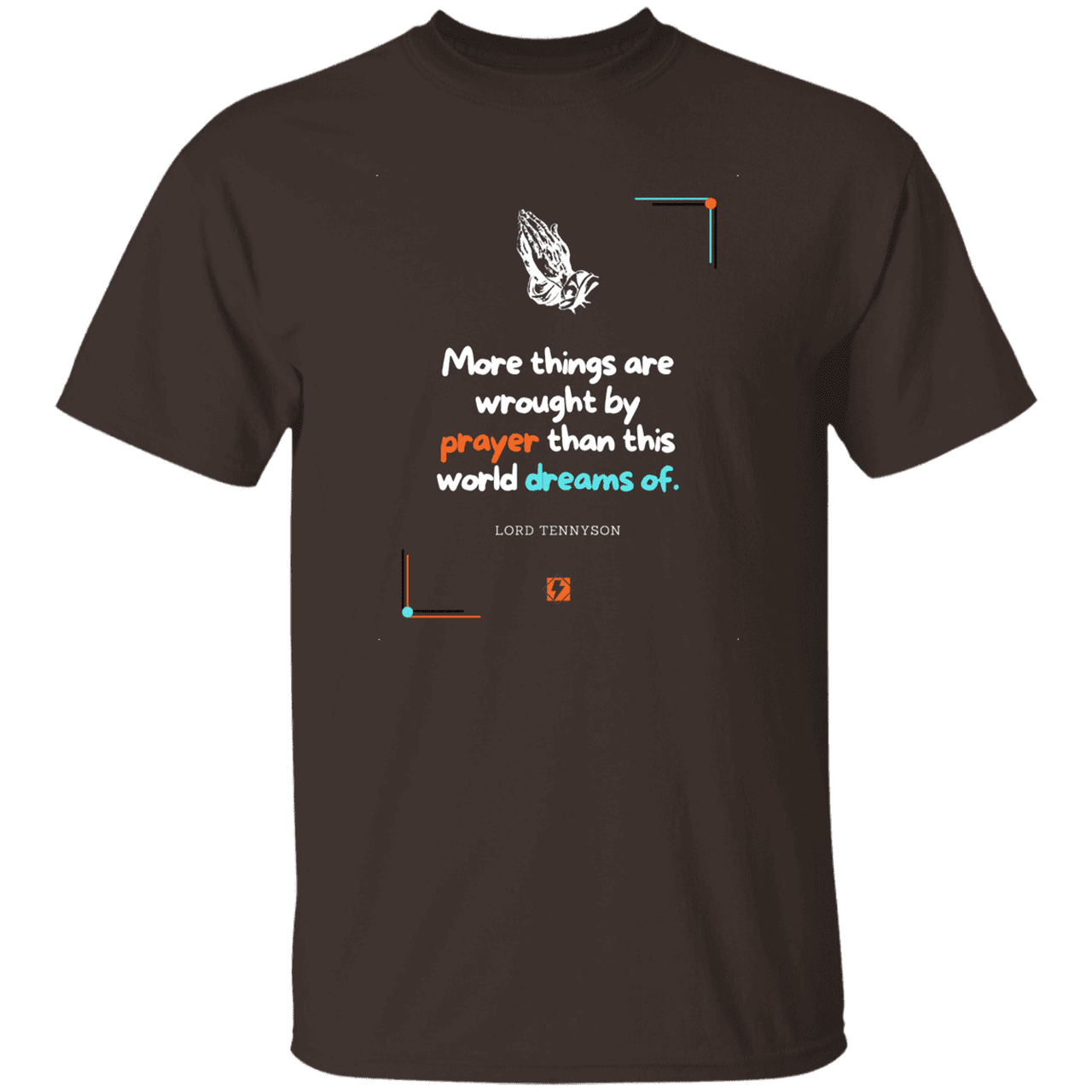 Men's T-Shirt G500 with inspiring Tennyson quote: LT111 - Prayer accomplishes things not dreams - Color: Dark Chocolate