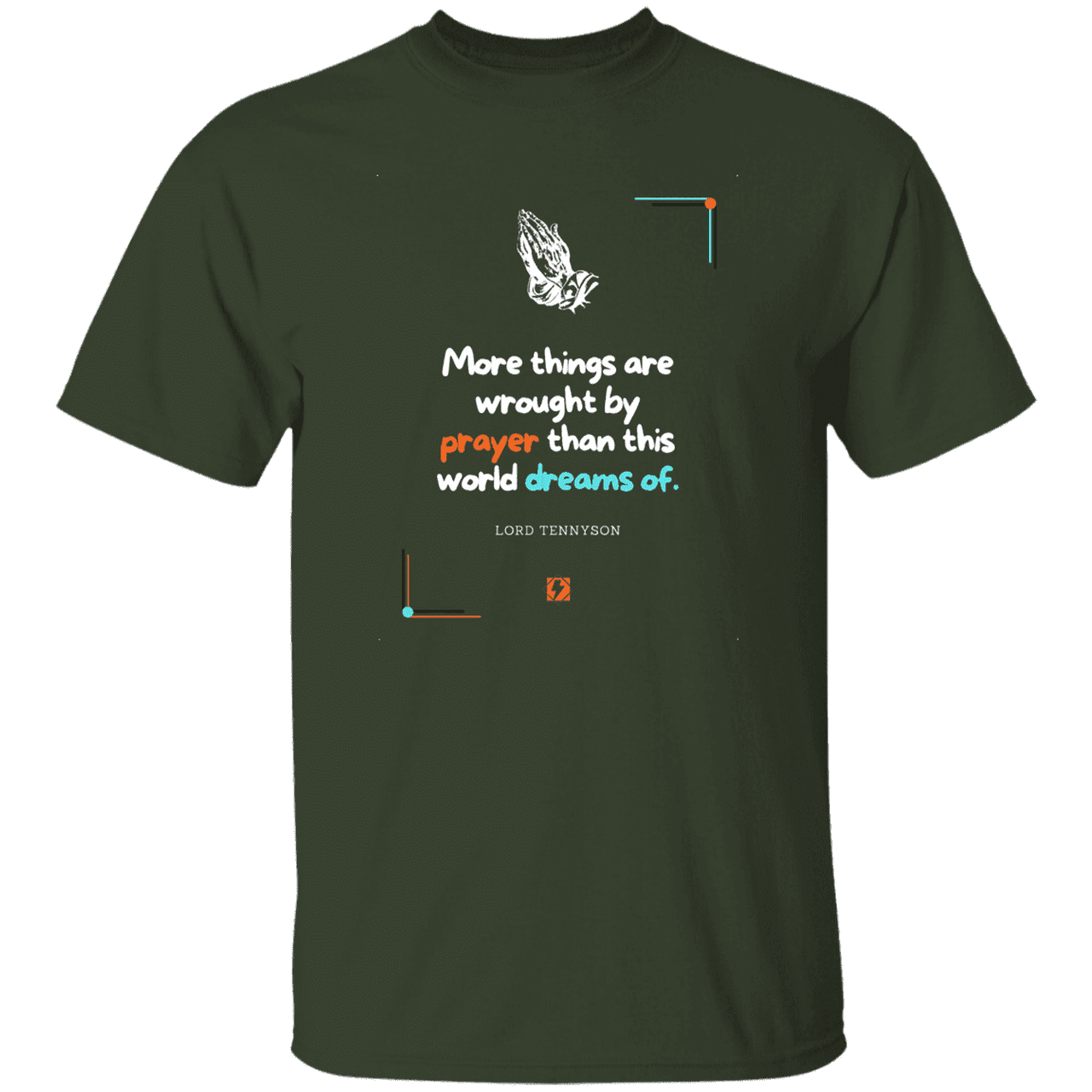 Men's T-Shirt G500 with inspiring Tennyson quote: LT111 - Prayer accomplishes things not dreams - Color: Forest